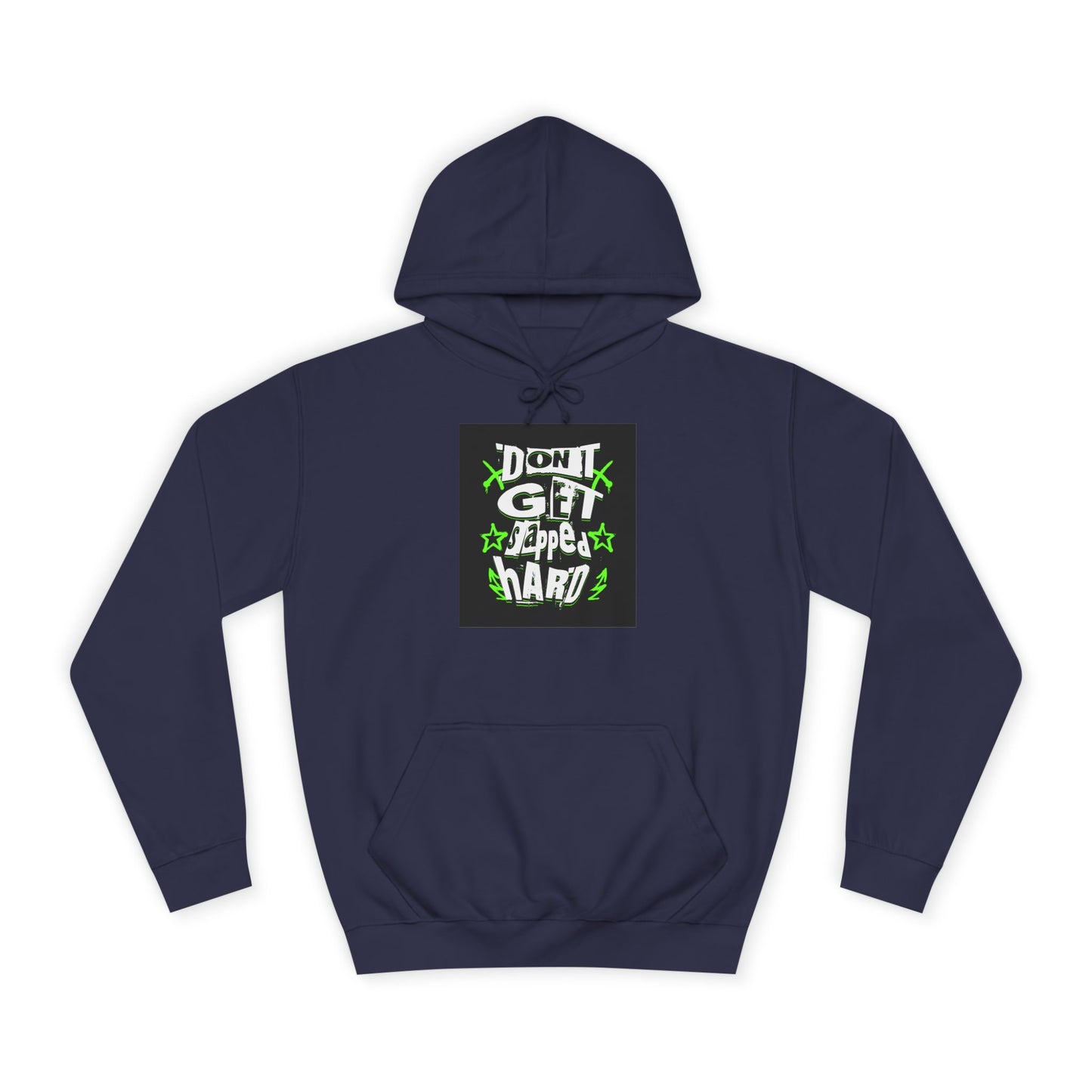 Unisex Hoodie with 'Don't Get slapped Hard' Graphic - Casual Wear,Sweatshirt, Fun Gift, Hipster Style, Everyday Hoodie