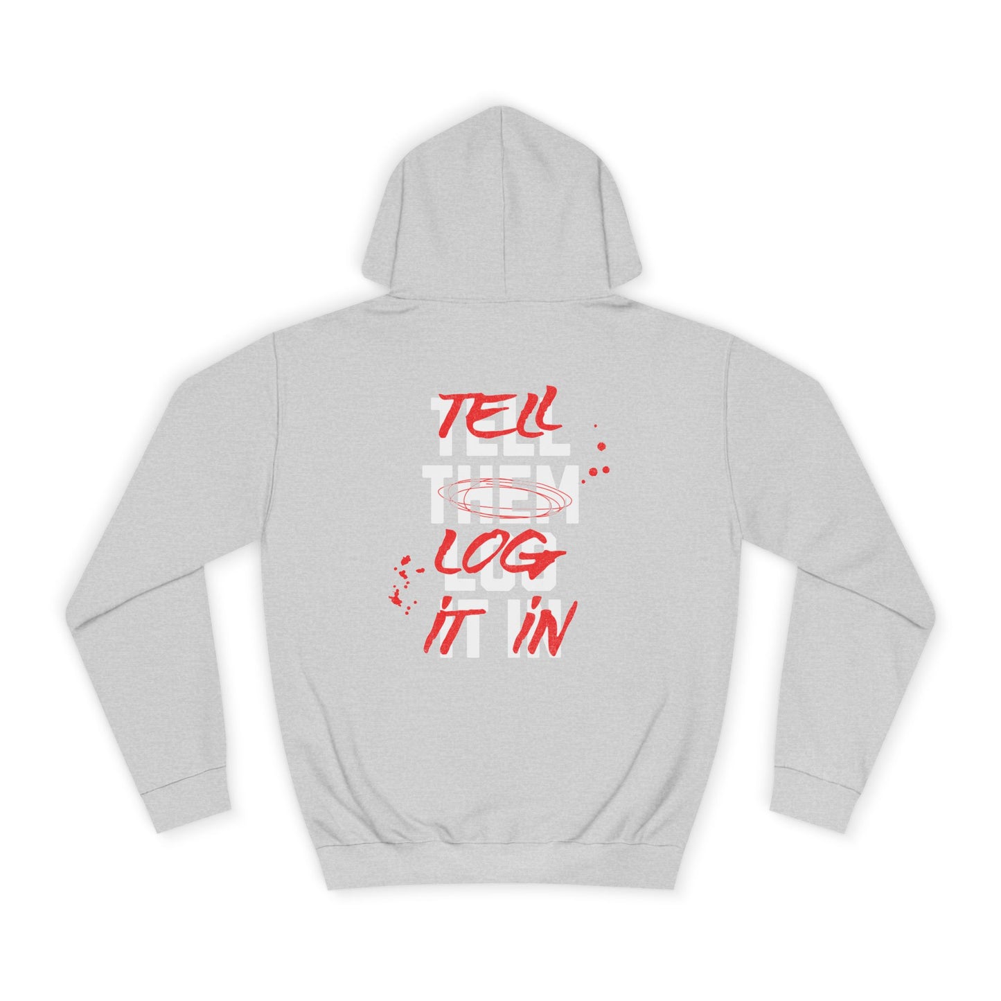 Stylish Unisex Hoodie - Tell Them Log It In, Casual Wear, Student Gift, Cozy Attire, Perfect for Life, Everyday
