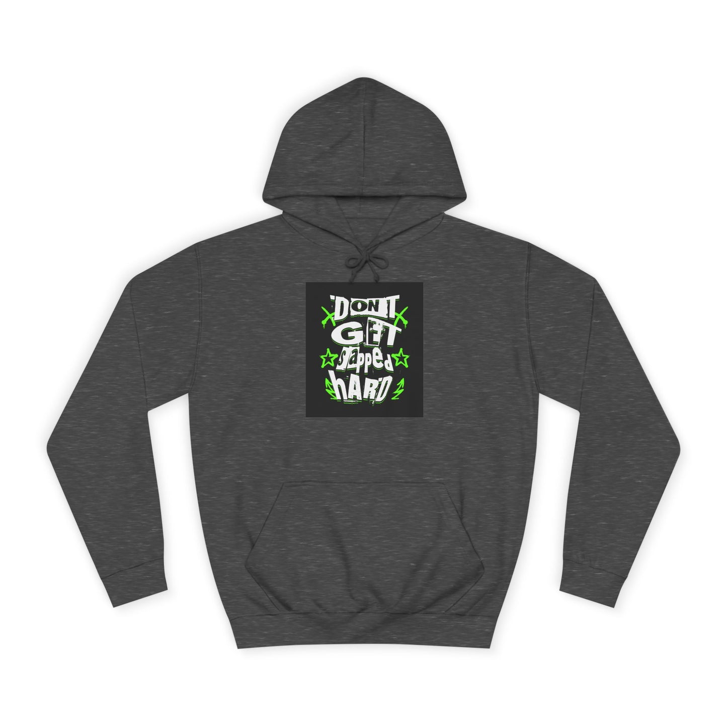 Unisex Hoodie with 'Don't Get slapped Hard' Graphic - Casual Wear,Sweatshirt, Fun Gift, Hipster Style, Everyday Hoodie
