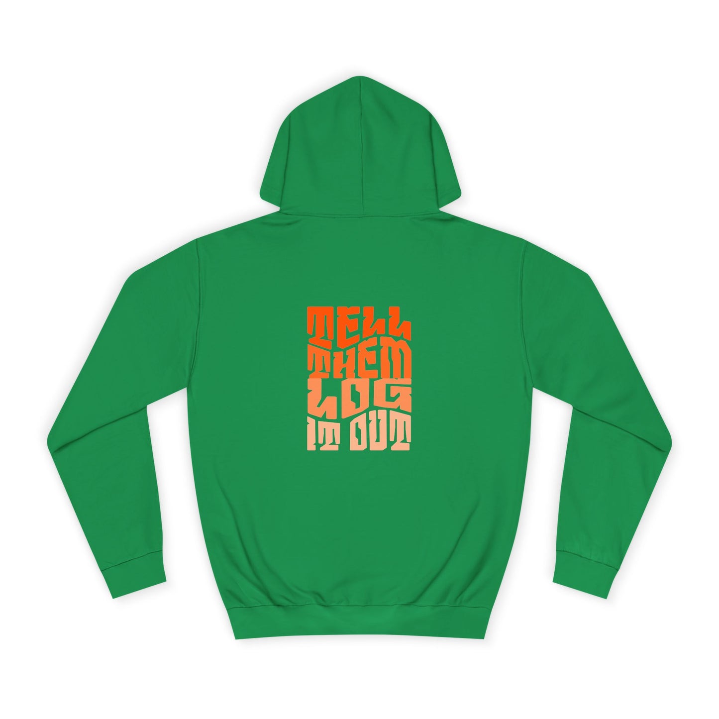 Stylish Unisex Hoodie With "Tell Them log it Out" Design, Trendy Sweatshirt for everyday, Cozy Gift for anything,