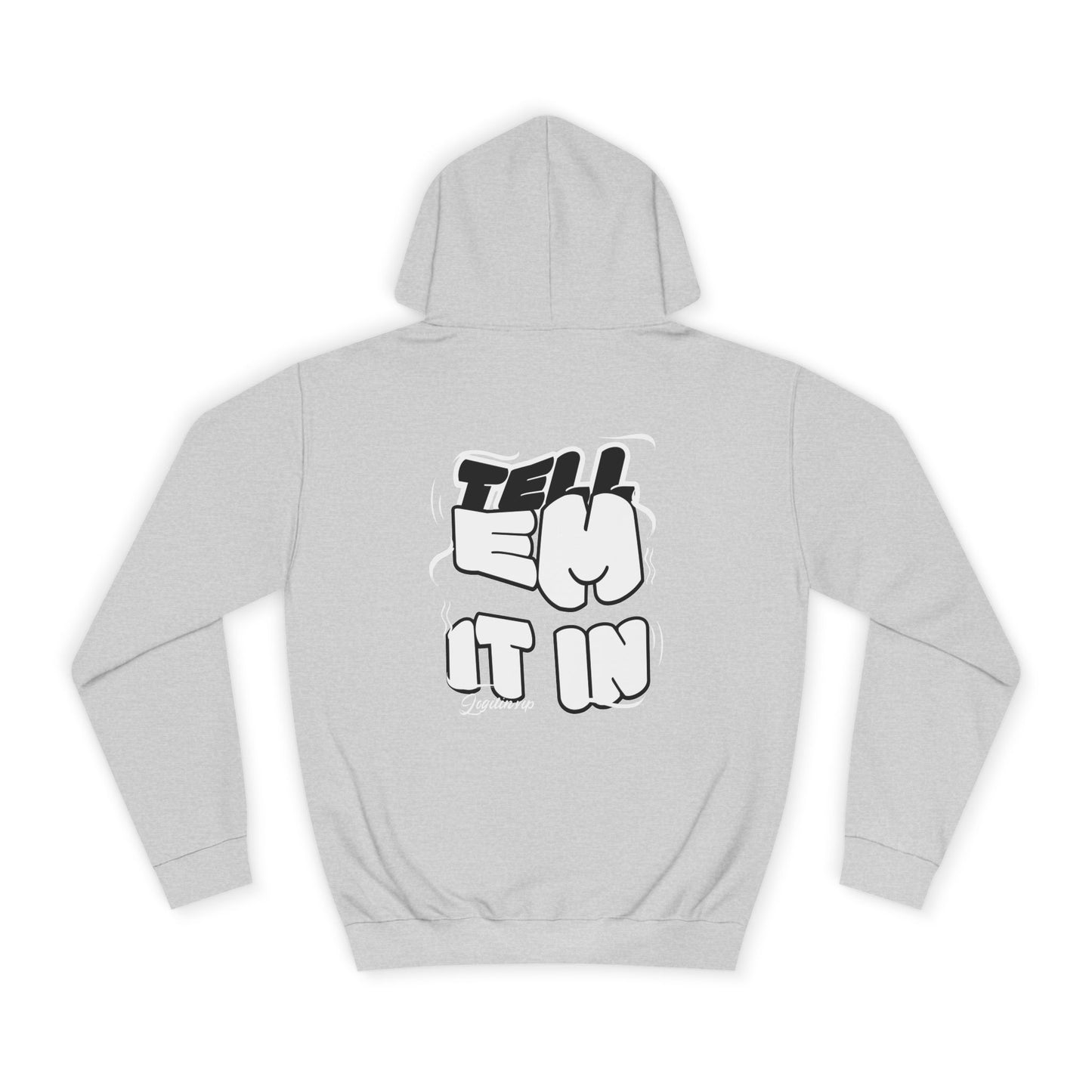 Unisex Tell em log it in Hoodie with Fun Message, Perfect for Casual Wear, Gift Idea, Streetwear Style