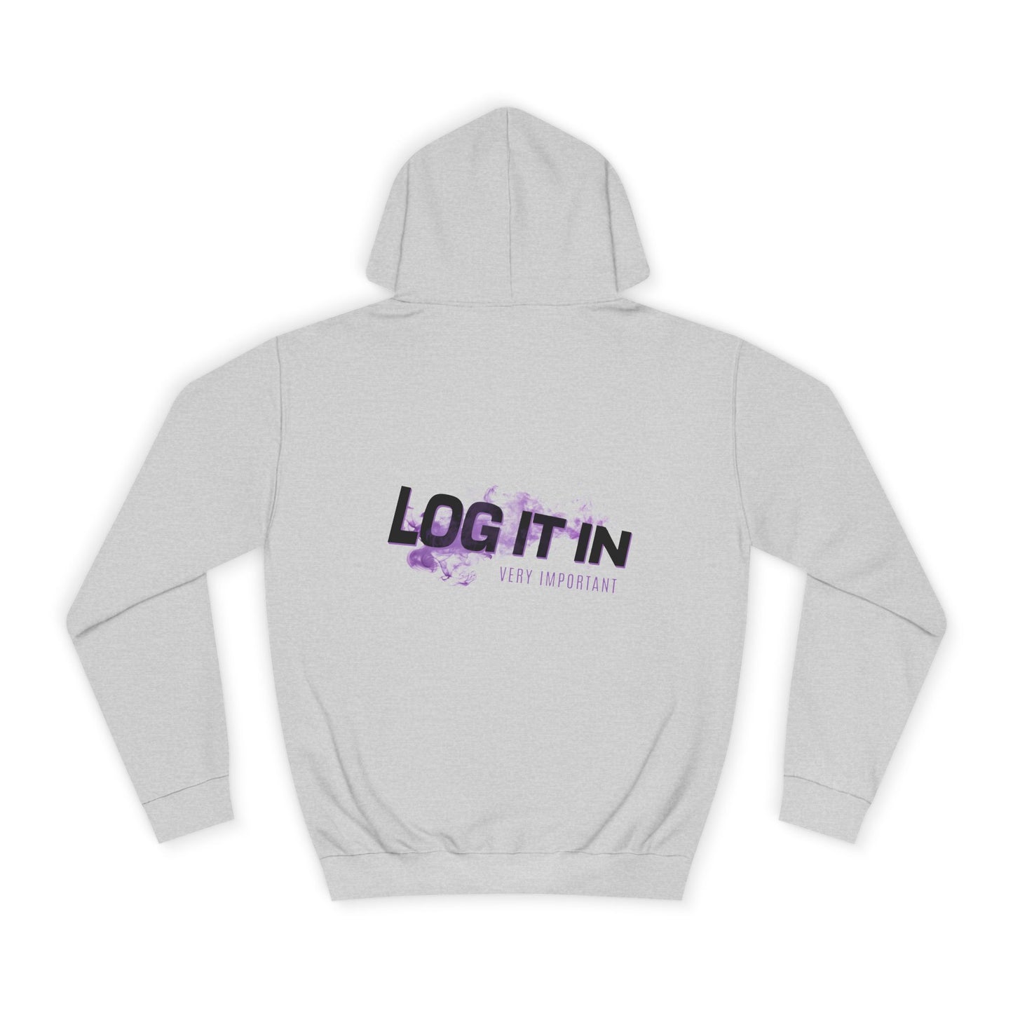 Unisex Hoodie - "Log It In" Motivational Sweatshirt, Perfect drip, Campus Wear, Gifts, Cozy Fashion
