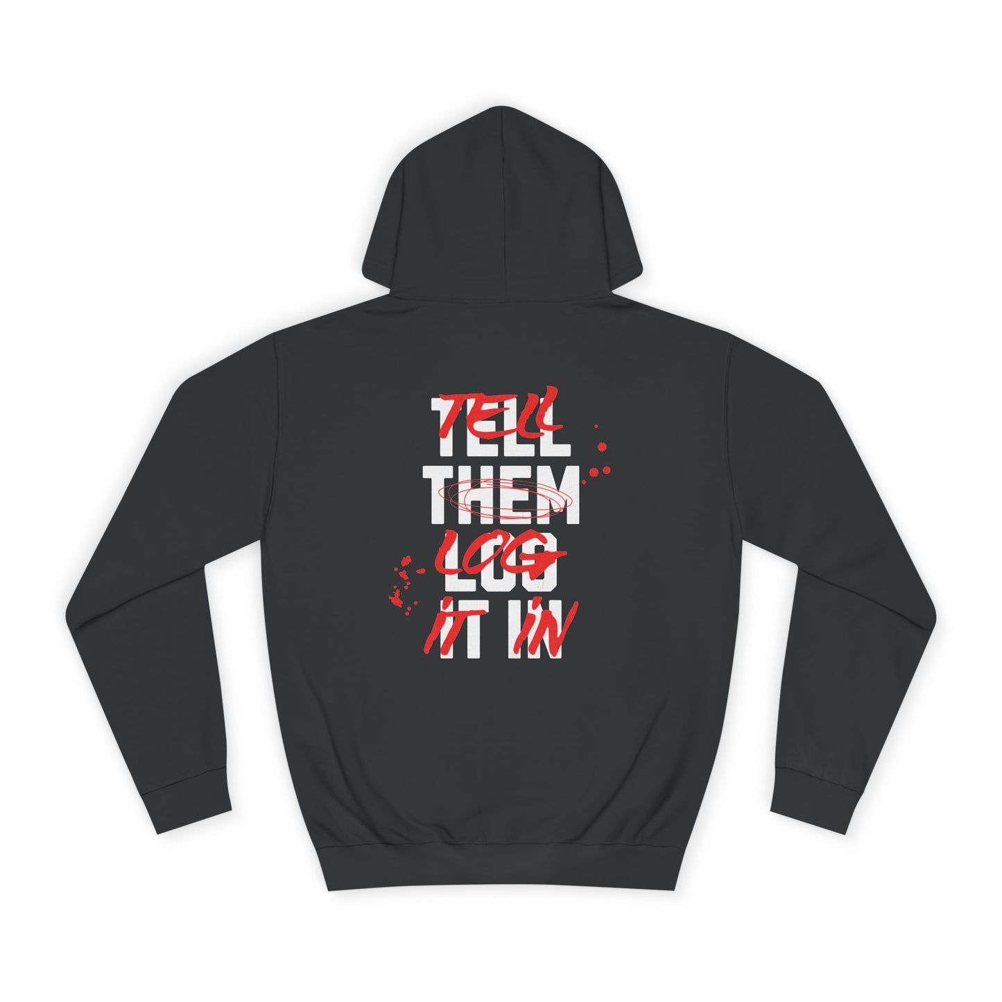 Stylish Unisex Hoodie - Tell Them Log It In, Casual Wear, Student Gift, Cozy Attire, Perfect for Life, Everyday