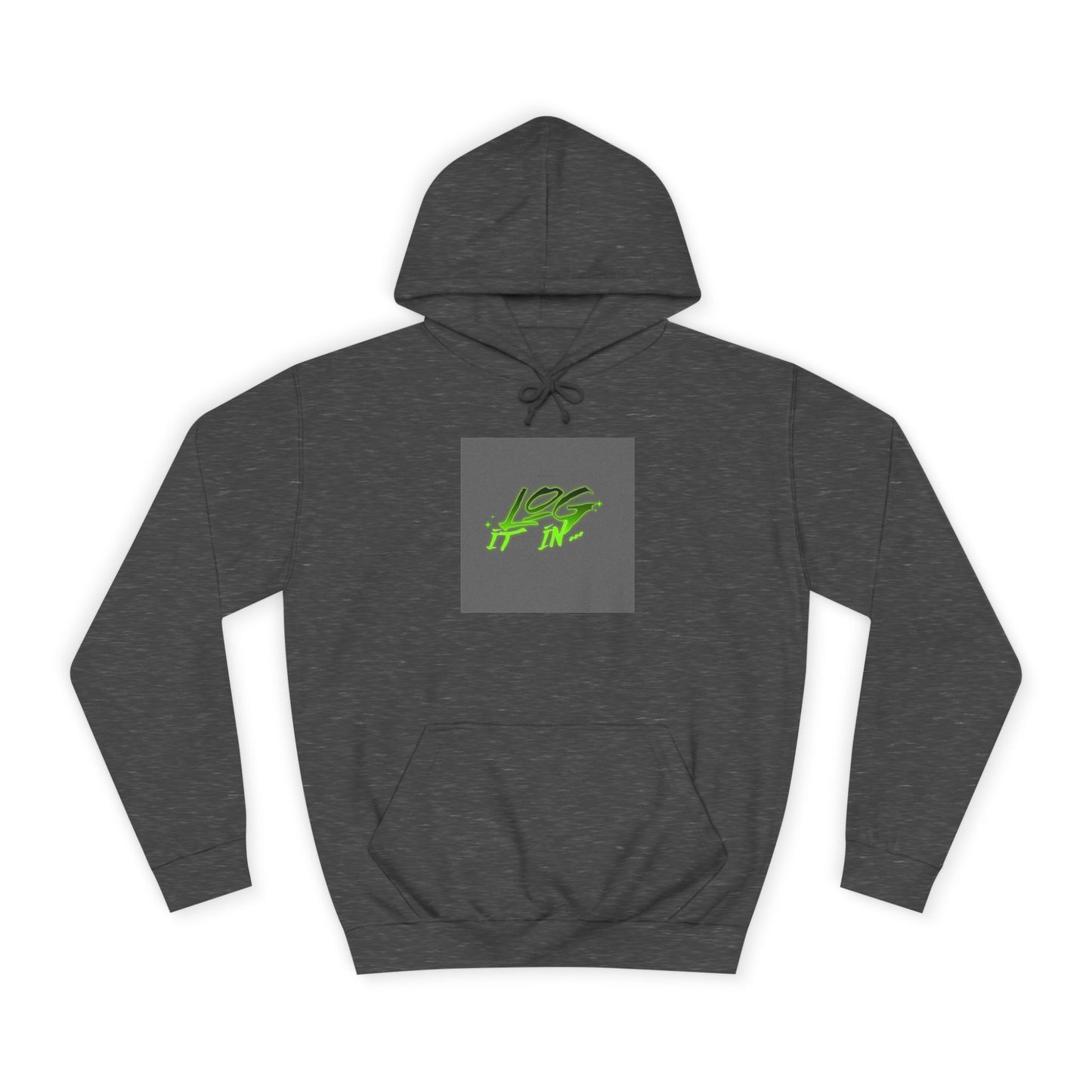 Unisex Log it in Hoodie - Fun and Trendy Sweatshirt | Perfect for Life, Graduation, Gift for Him/Her