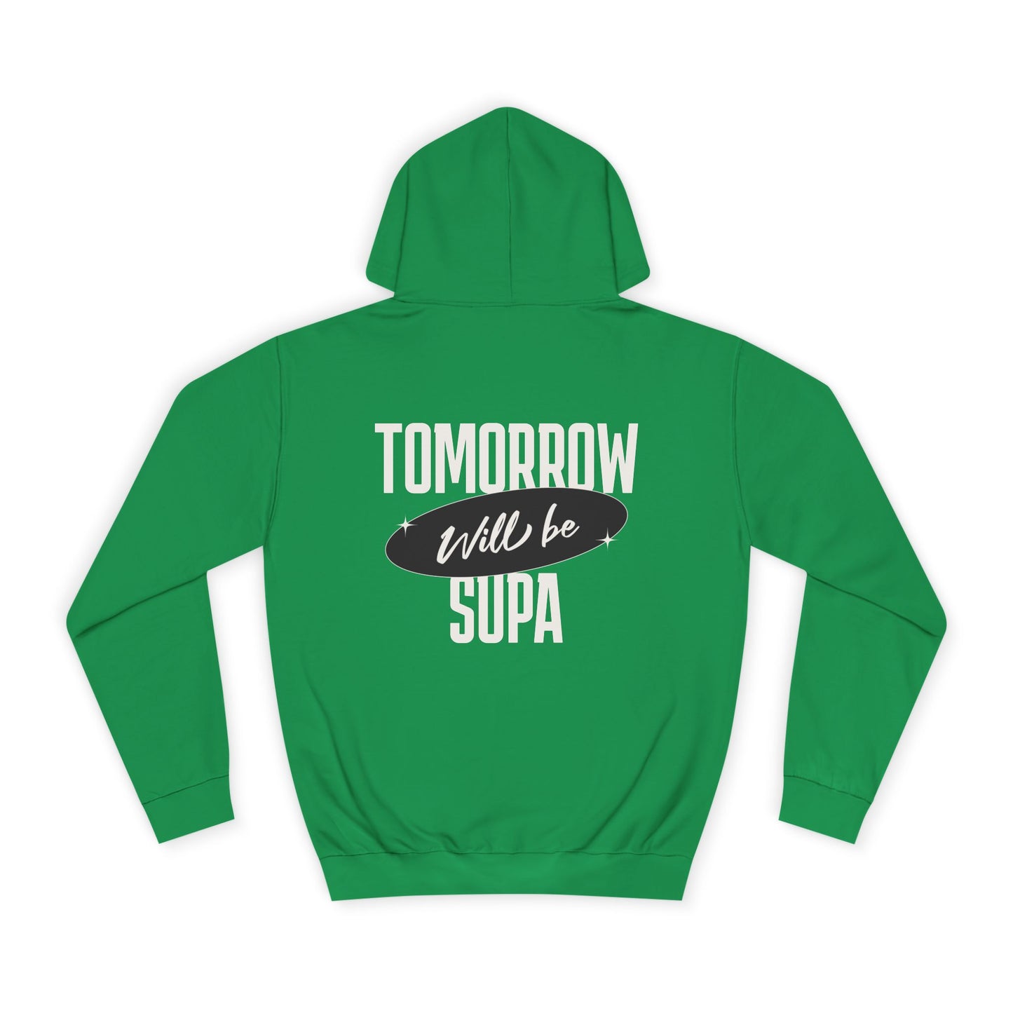 Unisex Hoodie - Tomorrow Will Be Supa, Cozy Sweatshirt for a Gift for Friends, Custom Apparel, Casual Wear