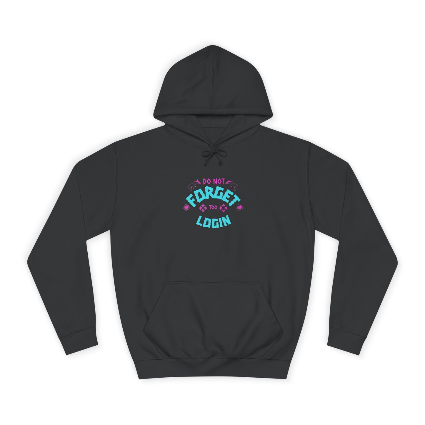 Unisex Hoodie - Do Not Forget to Login - Comfy Sweatshirt