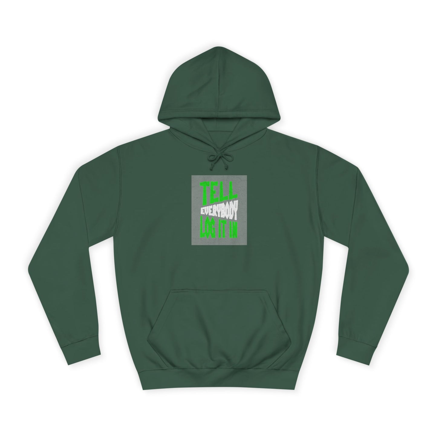 Unisex Tell every body log it in Hoodie, Casual Sweatshirt, Apparel, Gift, Trendy Hooded Sweatshirt