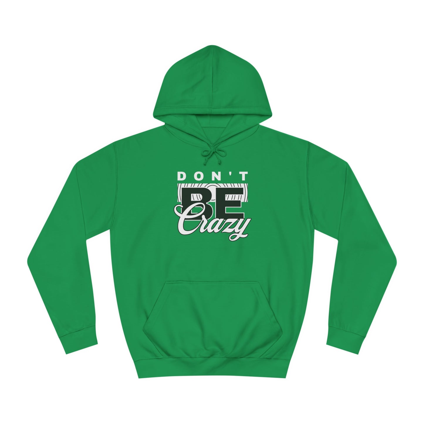 Unisex Don't Be Crazy Hoodie