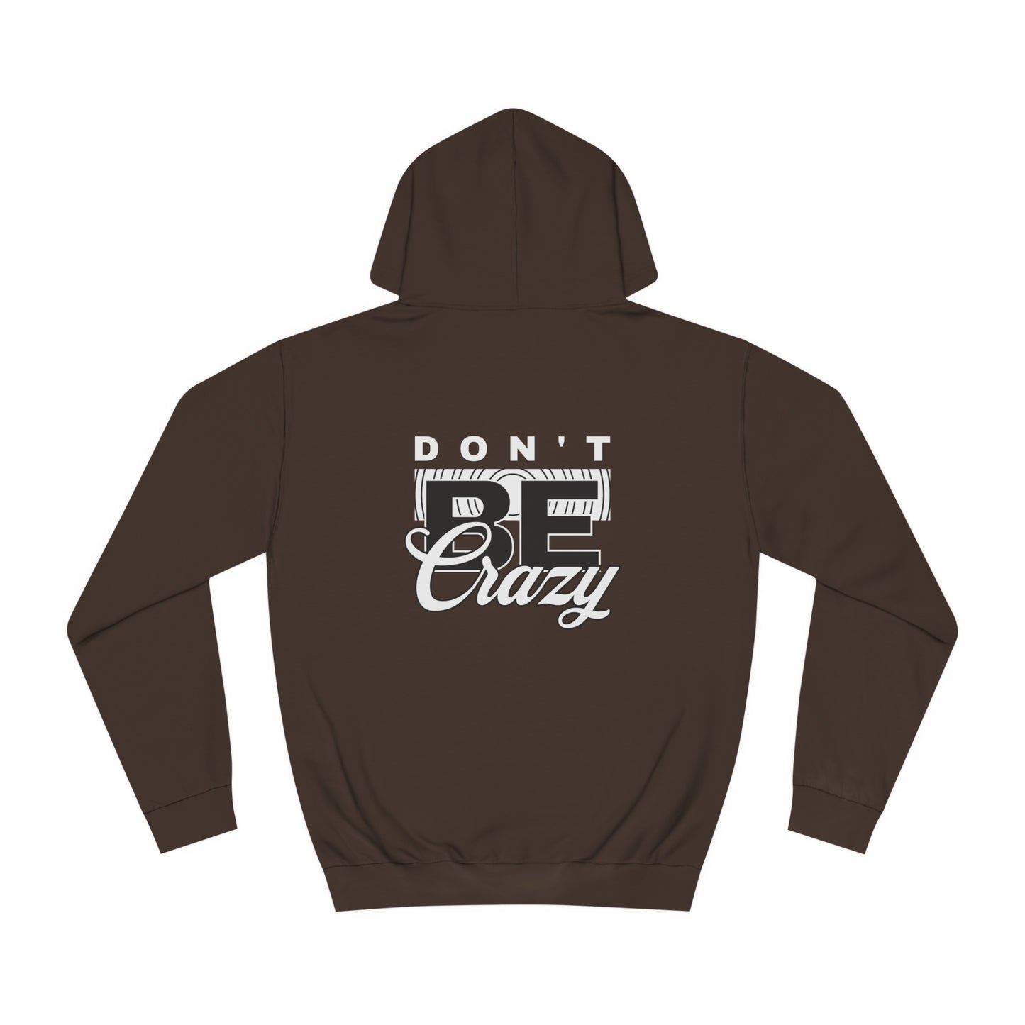 Unisex Don't Be Crazy Hoodie