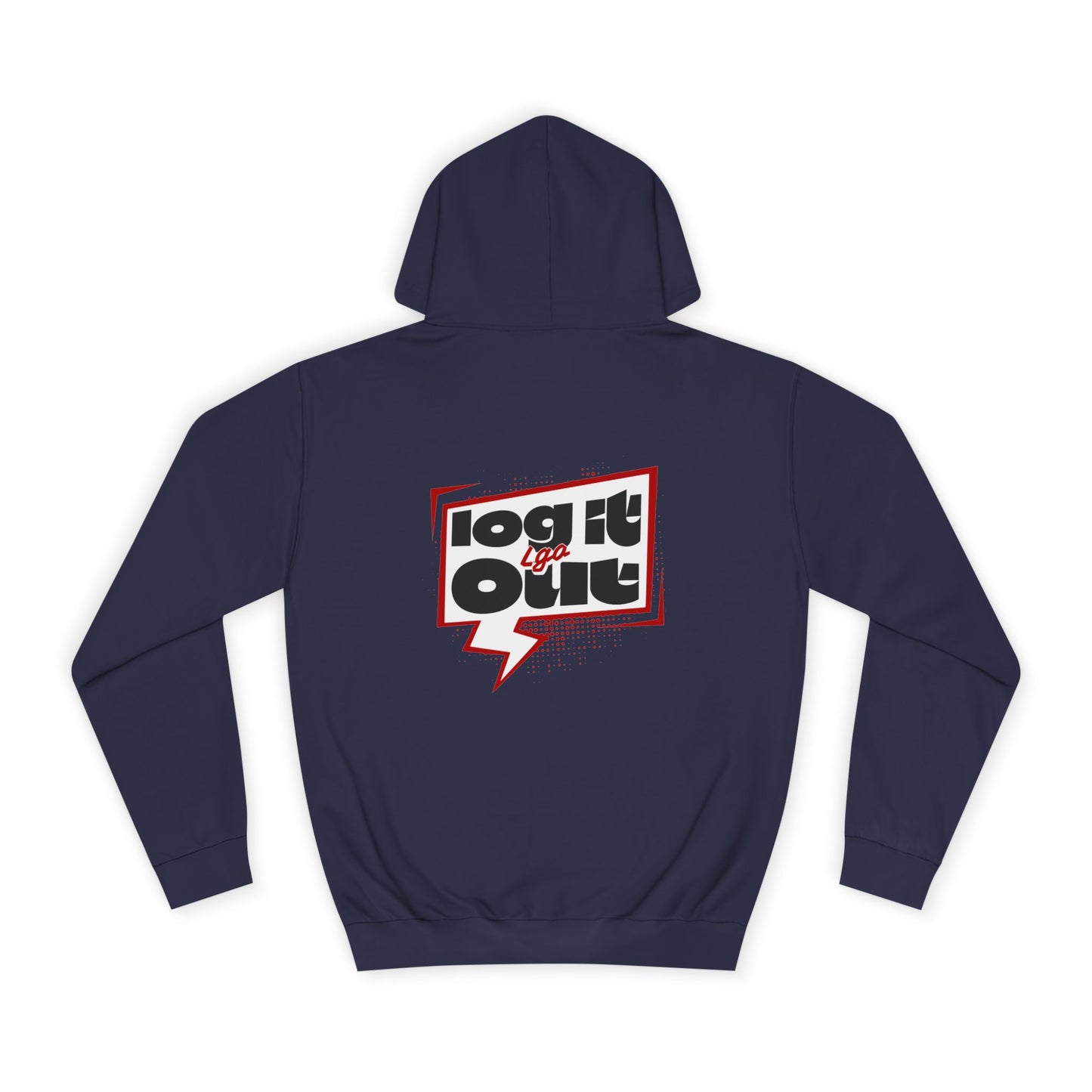 Unisex Hoodie - Log It Out Design, Perfect for everyday, Casual Wear, Gift for Graduates, Cozy Sweatshirt