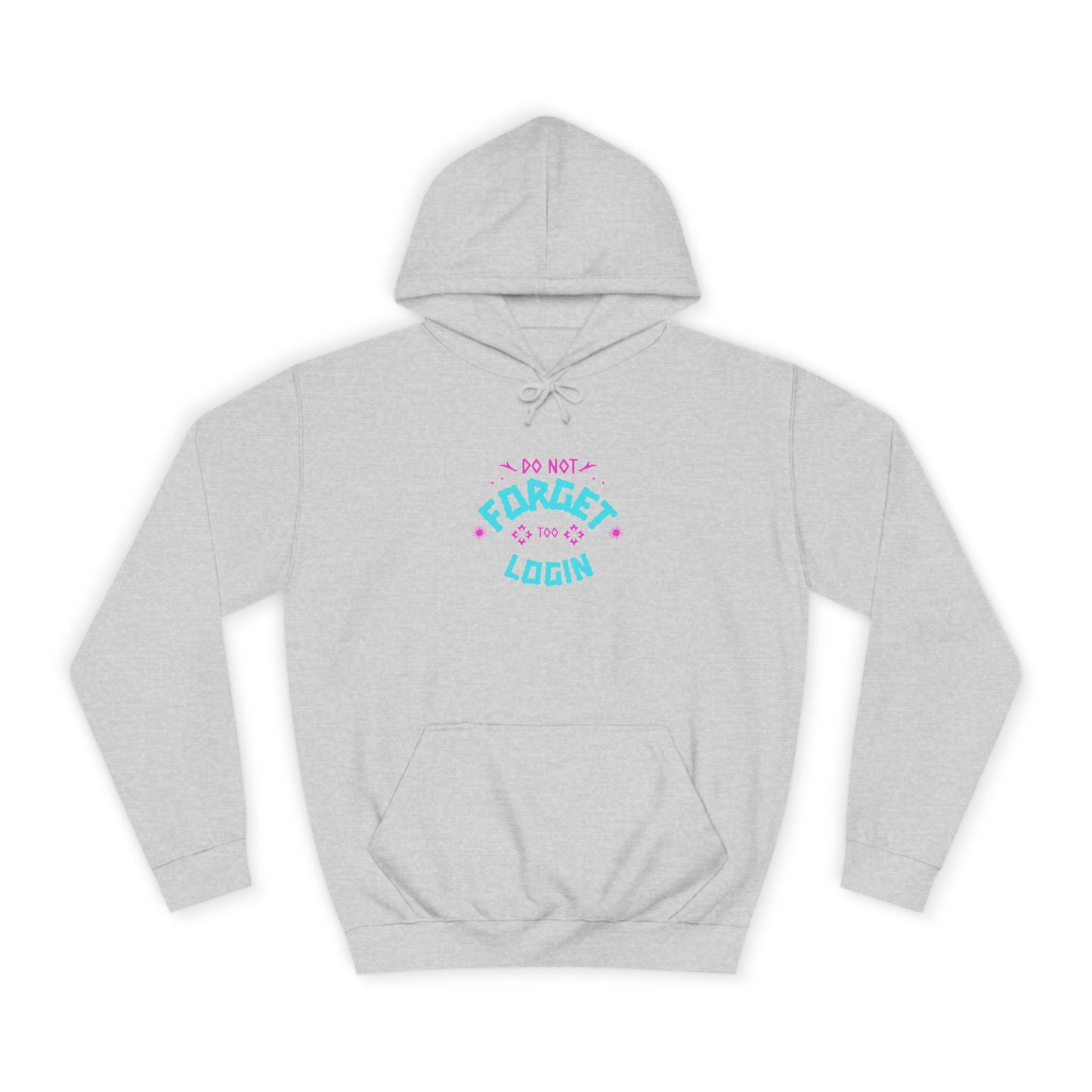 Unisex Hoodie - Do Not Forget to Login - Comfy Sweatshirt