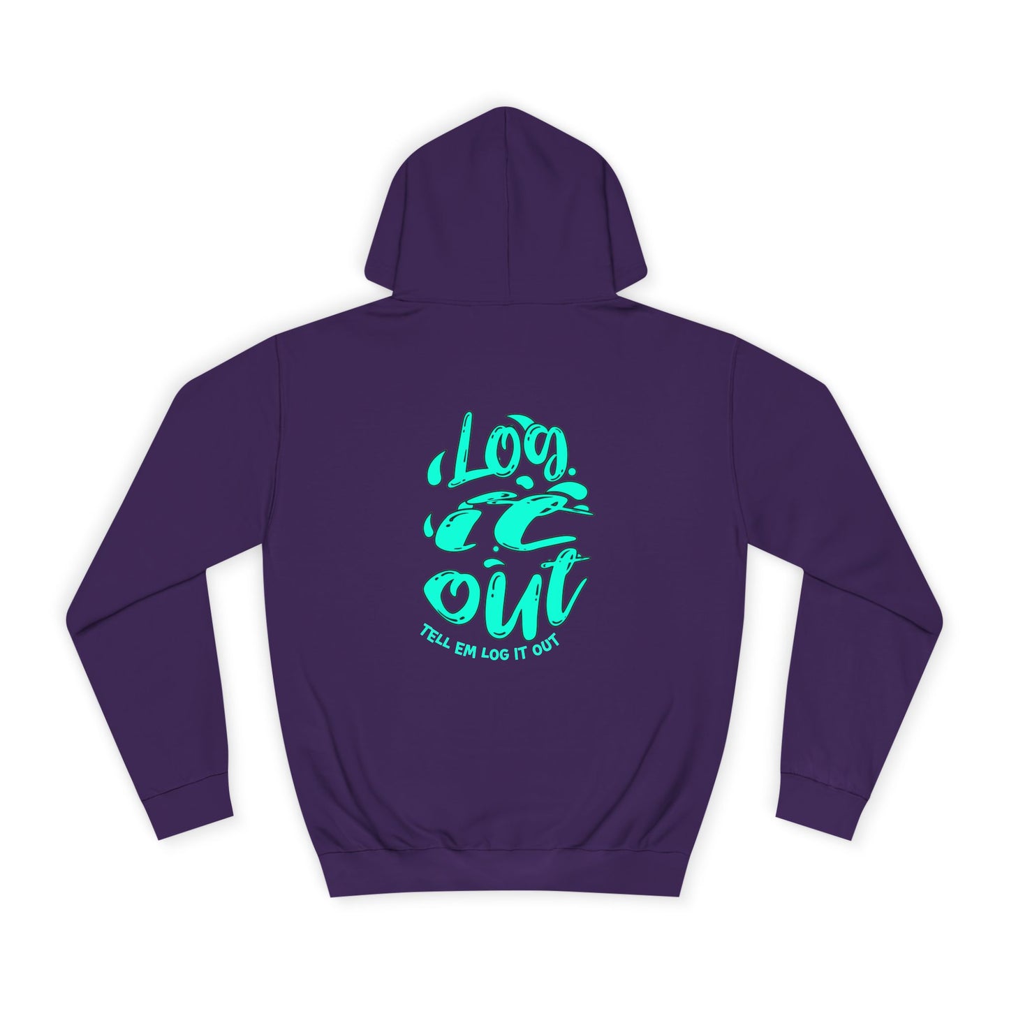 'TELL EM LOG IT OUT' Hoodie, Unisex Sweatshirt, Cozy Casual Wear, Trendy Apparel, Gift for Everyday Comfort