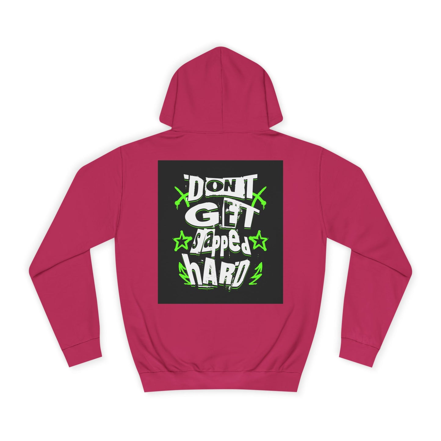 Unisex Hoodie with 'Don't Get slapped Hard' Graphic - Casual Wear,Sweatshirt, Fun Gift, Hipster Style, Everyday Hoodie