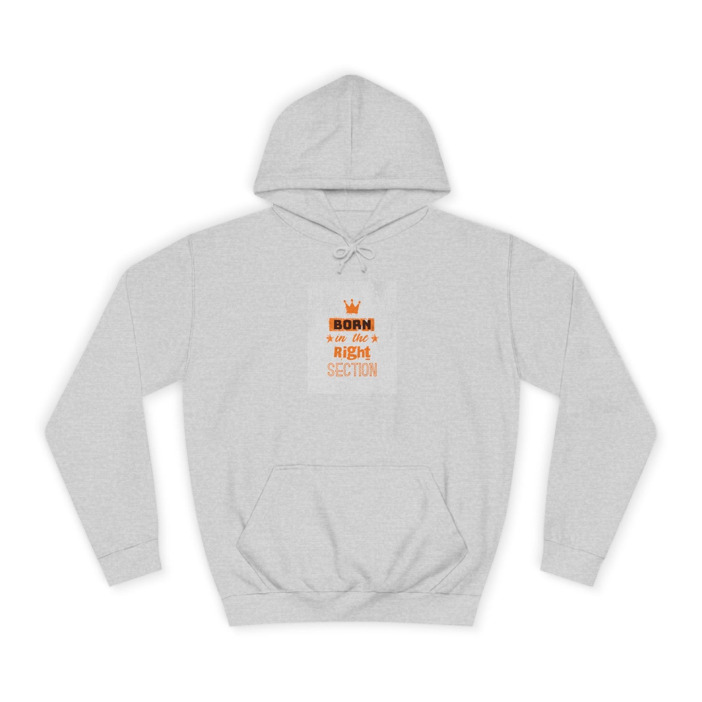 Born in the Right Section Hoodie | Unisex College Sweatshirt, Casual Wear, Gift for Any One,Apparel, Trendy Hoodie
