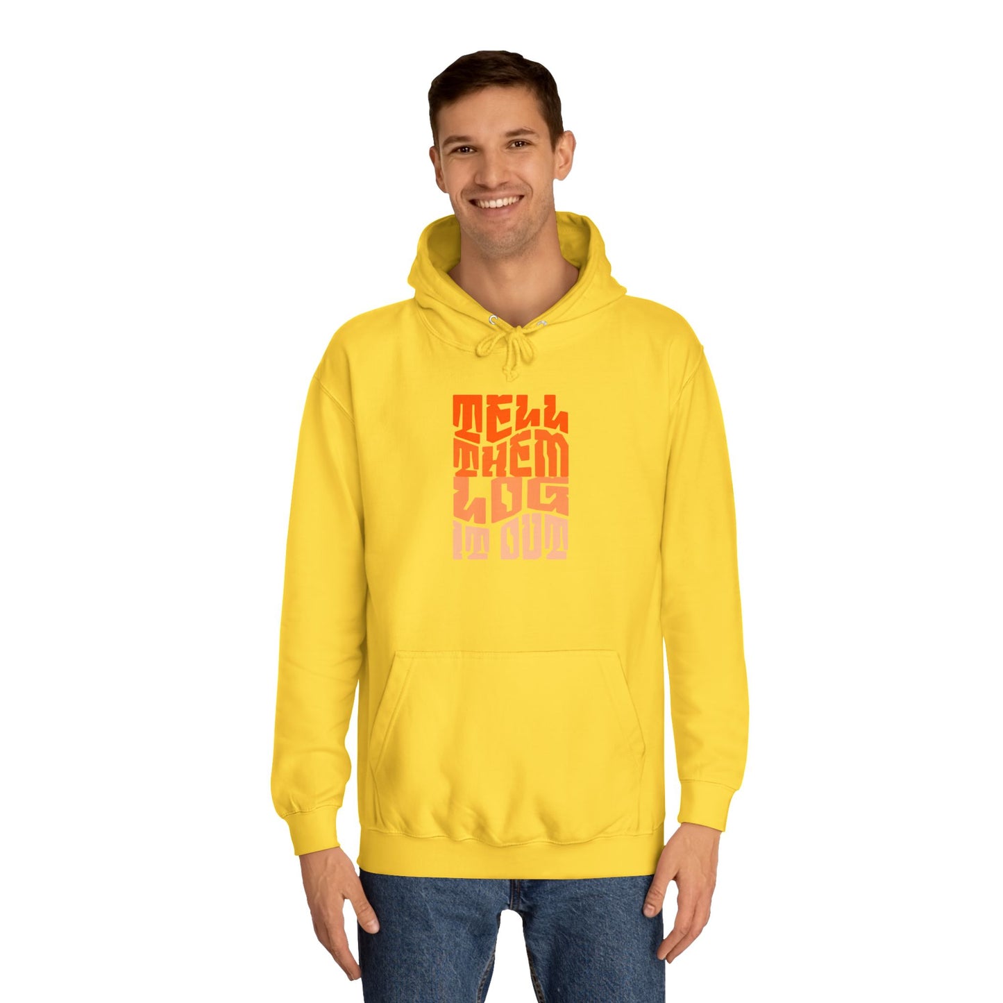 Stylish Unisex Hoodie With "Tell Them log it Out" Design, Trendy Sweatshirt for everyday, Cozy Gift for anything,