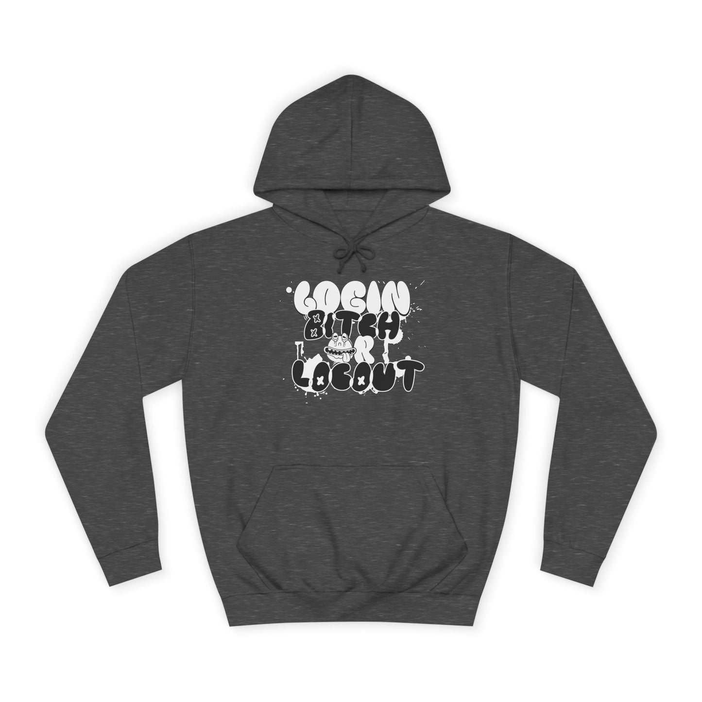 Unisex Hoodie - "Log In Bitch or Log Out" Graphic Hoodie