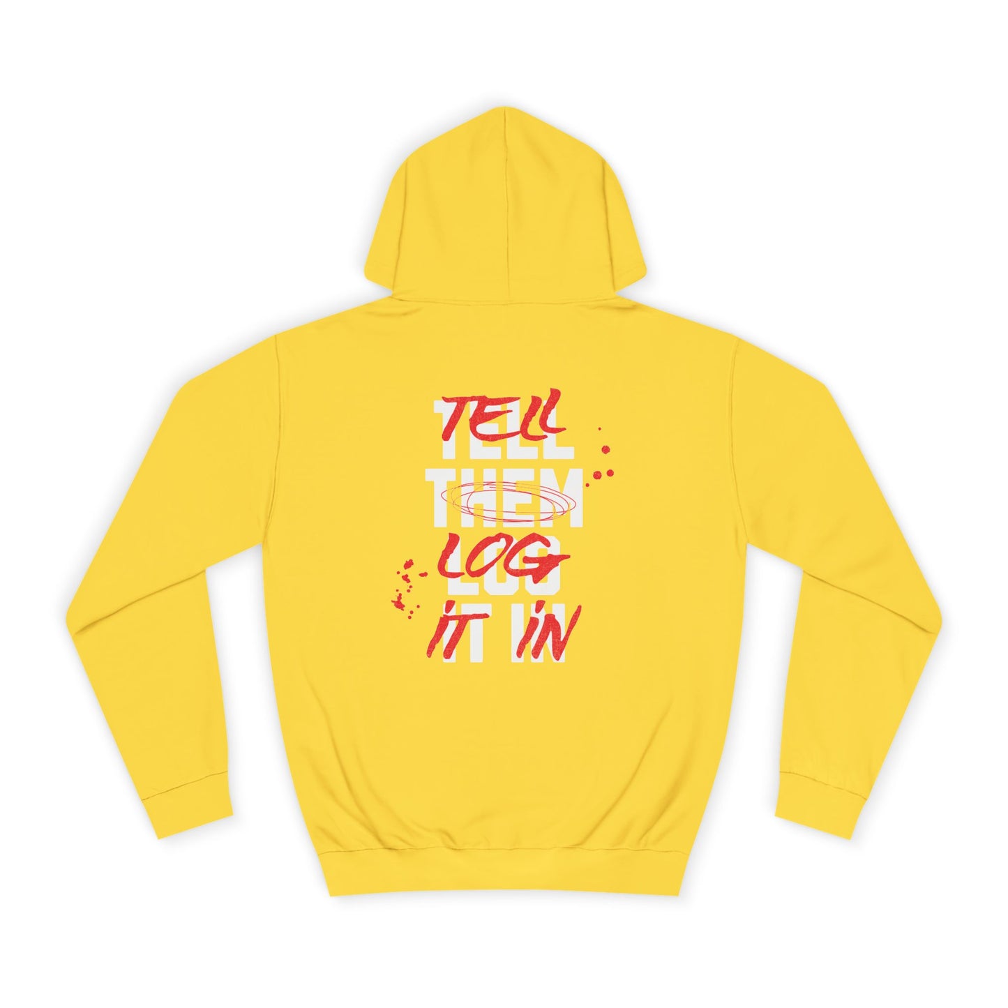 Stylish Unisex Hoodie - Tell Them Log It In, Casual Wear, Student Gift, Cozy Attire, Perfect for Life, Everyday
