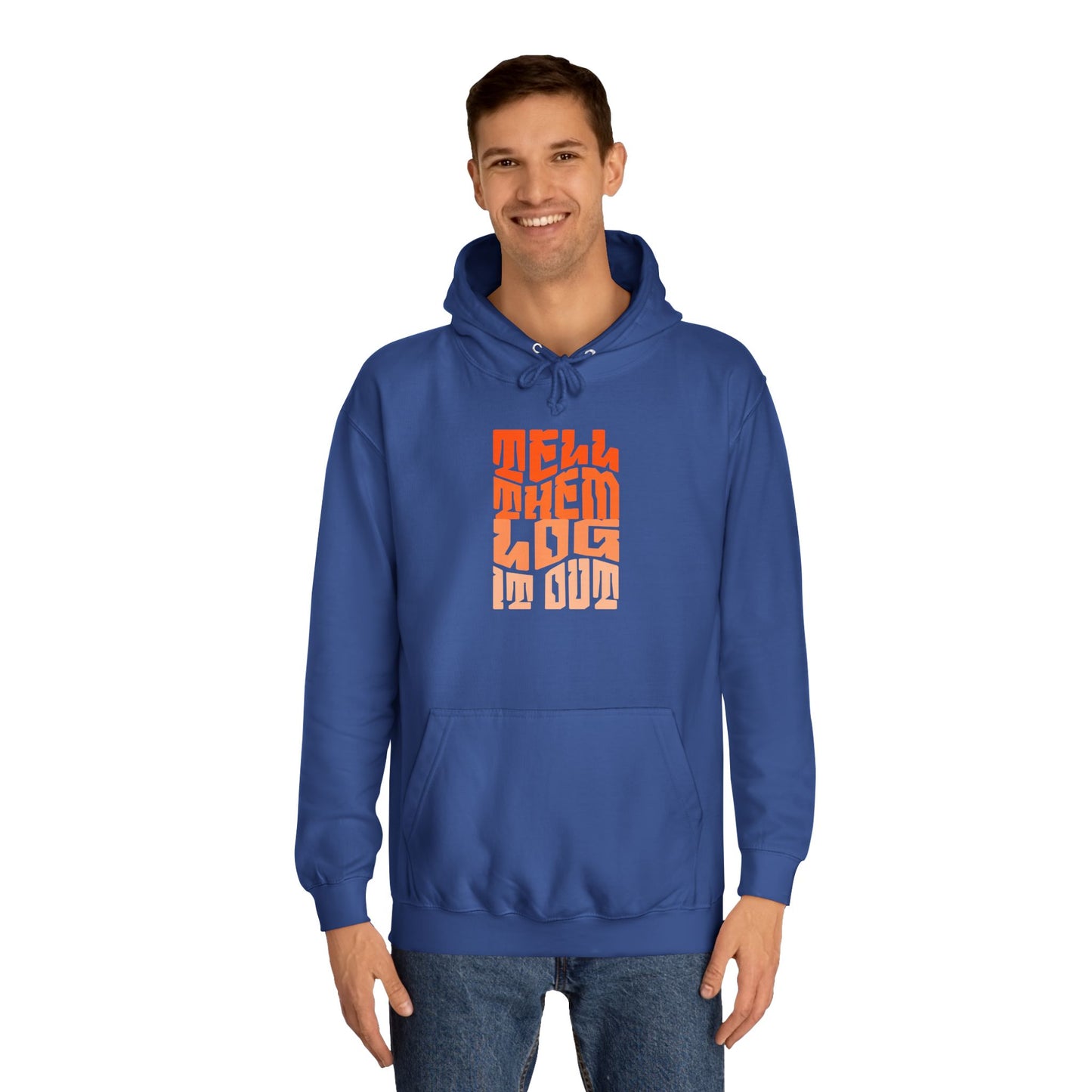 Stylish Unisex Hoodie With "Tell Them log it Out" Design, Trendy Sweatshirt for everyday, Cozy Gift for anything,