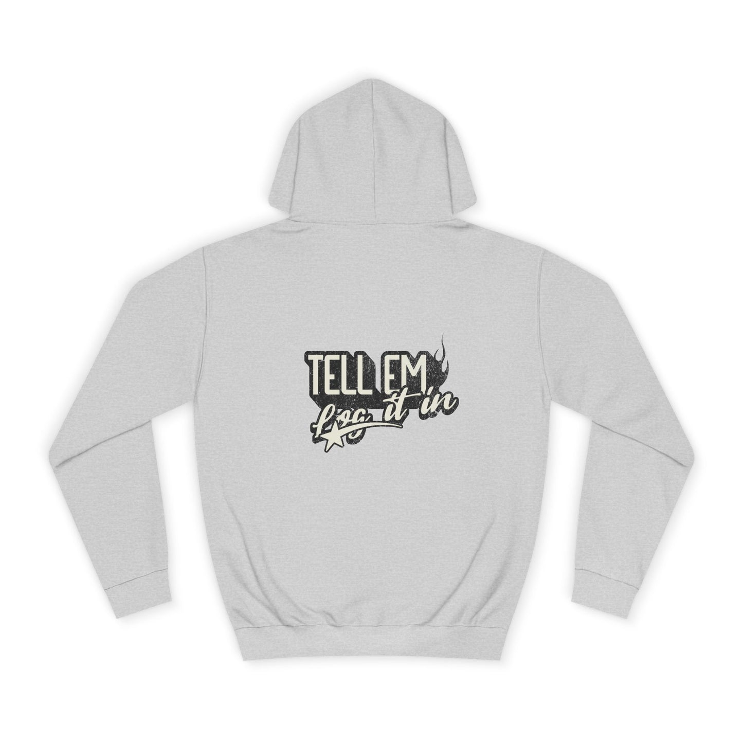 Unisex Hoodie - Tell 'Em log it in, trendy Apparel,Vip Style, Cozy Comfort, Gift for everybody