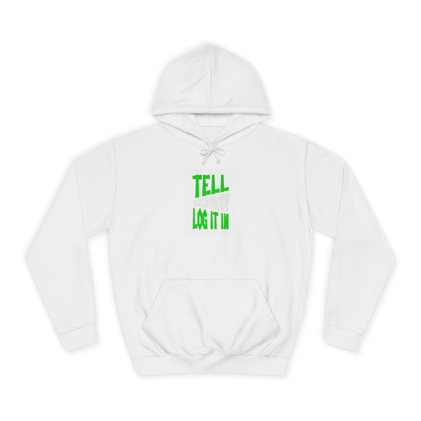 Unisex Tell every body log it in Hoodie, Casual Sweatshirt, Apparel, Gift, Trendy Hooded Sweatshirt