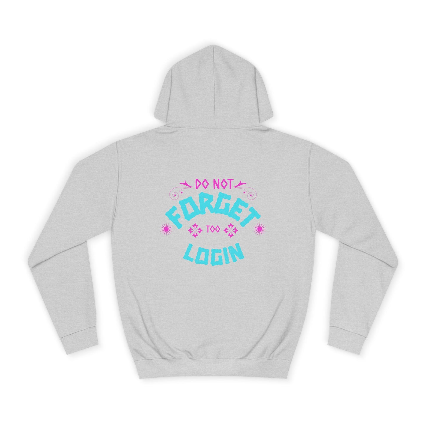 Unisex Hoodie - Do Not Forget to Login - Comfy Sweatshirt