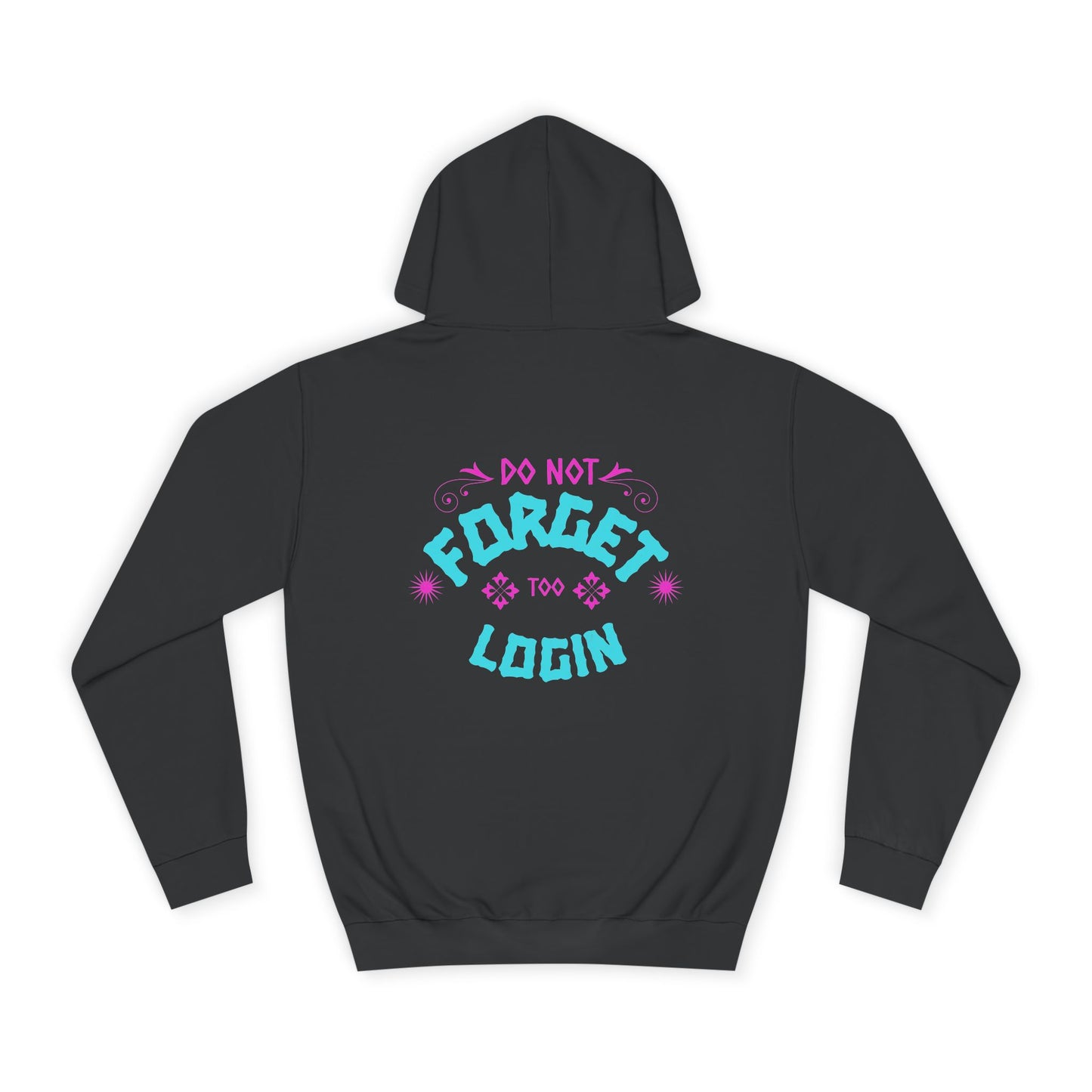 Unisex Hoodie - Do Not Forget to Login - Comfy Sweatshirt
