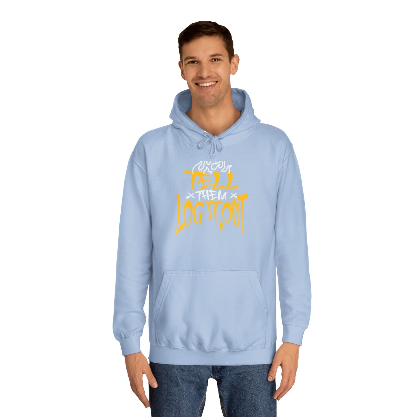 Cool Unisex Hoodie with 'Tell Them to Log It Out' Design - Trendy Sweatshirt, Graduation Gift, Casual Wear, Cozy Layer
