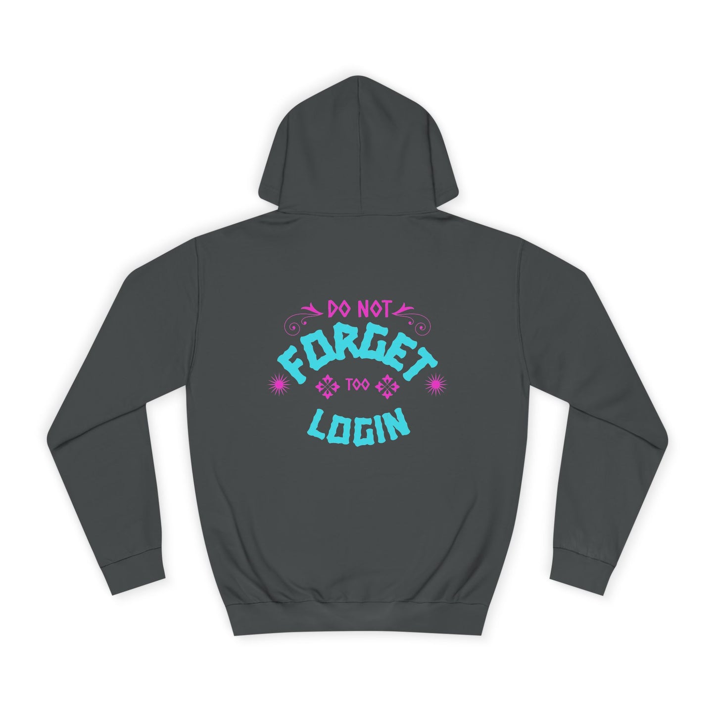 Unisex Hoodie - Do Not Forget to Login - Comfy Sweatshirt