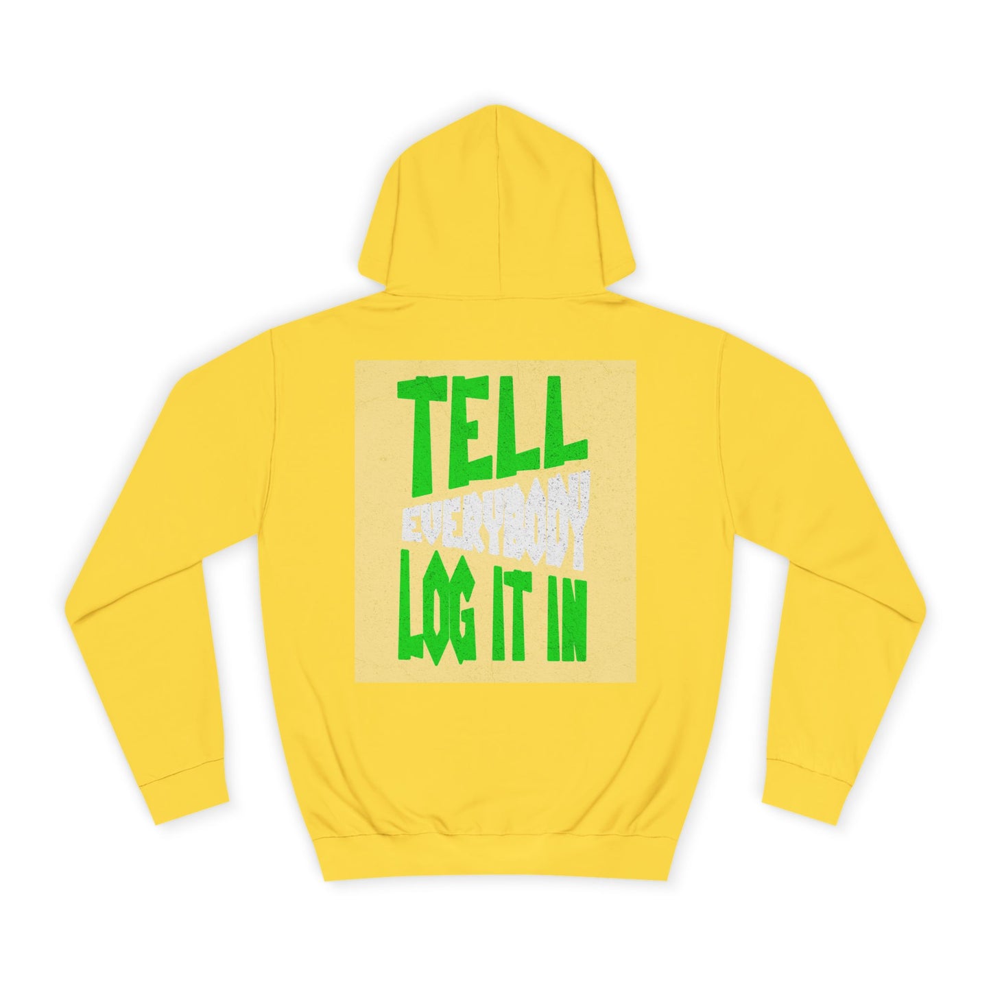 Unisex Tell every body log it in Hoodie, Casual Sweatshirt, Apparel, Gift, Trendy Hooded Sweatshirt