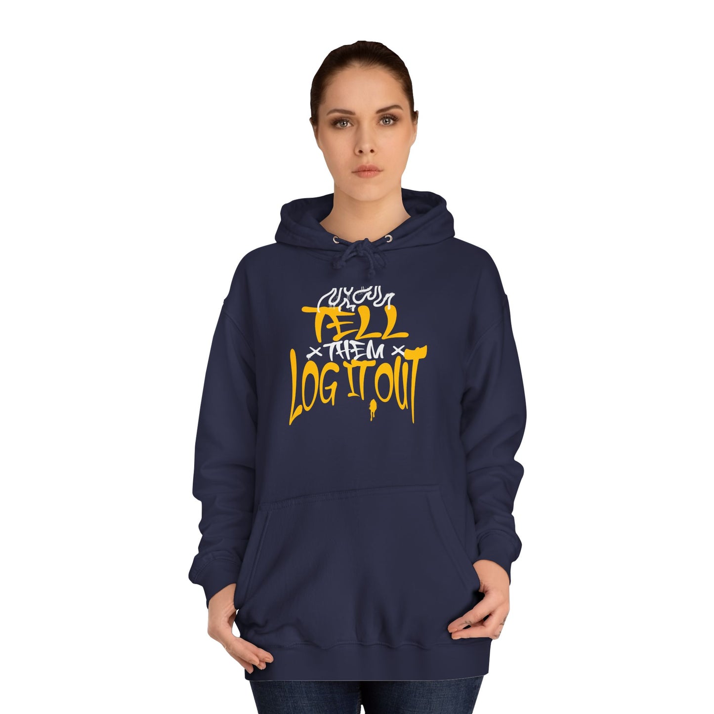Cool Unisex Hoodie with 'Tell Them to Log It Out' Design - Trendy Sweatshirt, Graduation Gift, Casual Wear, Cozy Layer