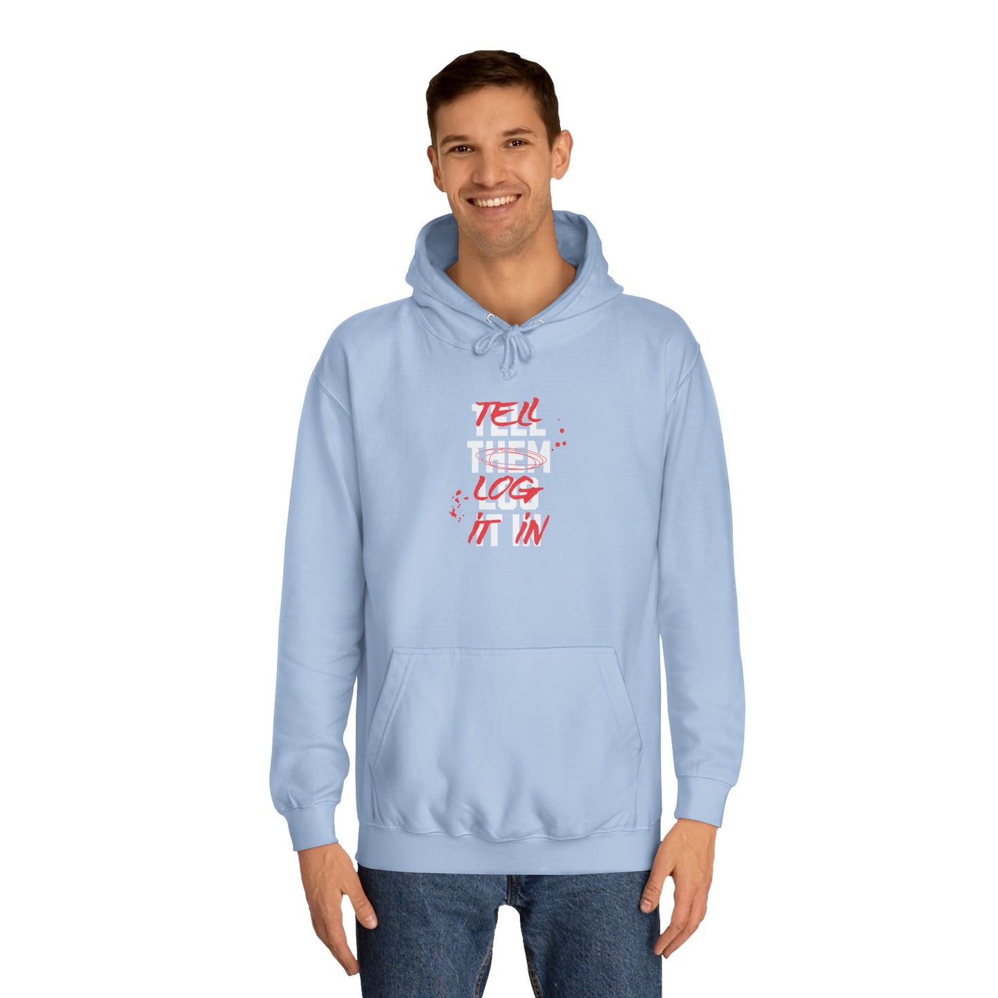 Stylish Unisex Hoodie - Tell Them Log It In, Casual Wear, Student Gift, Cozy Attire, Perfect for Life, Everyday