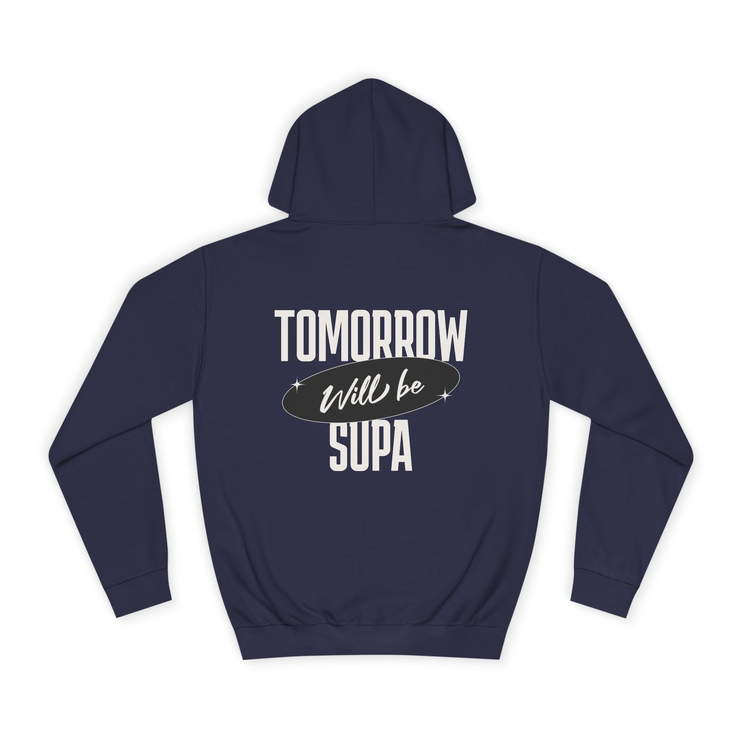 Unisex Hoodie - Tomorrow Will Be Supa, Cozy Sweatshirt for a Gift for Friends, Custom Apparel, Casual Wear