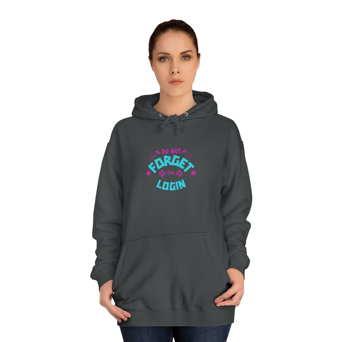 Unisex Hoodie - Do Not Forget to Login - Comfy Sweatshirt