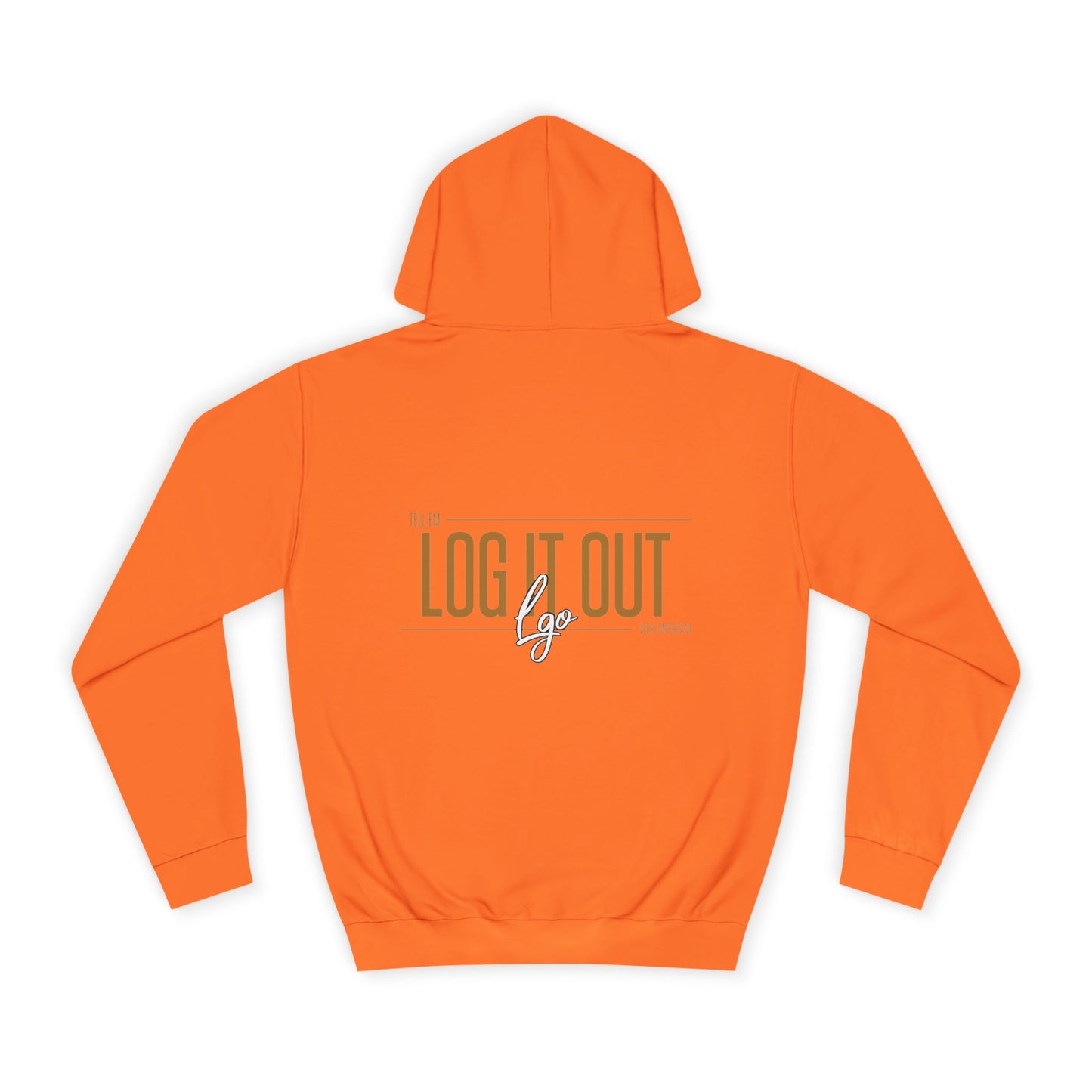 Unisex 'TELL EM LOG IT OUT'Hoodie - Cozy Motivational Apparel for Anyone, Trendy Sweatshirt, Perfect Gift,Casual Wear