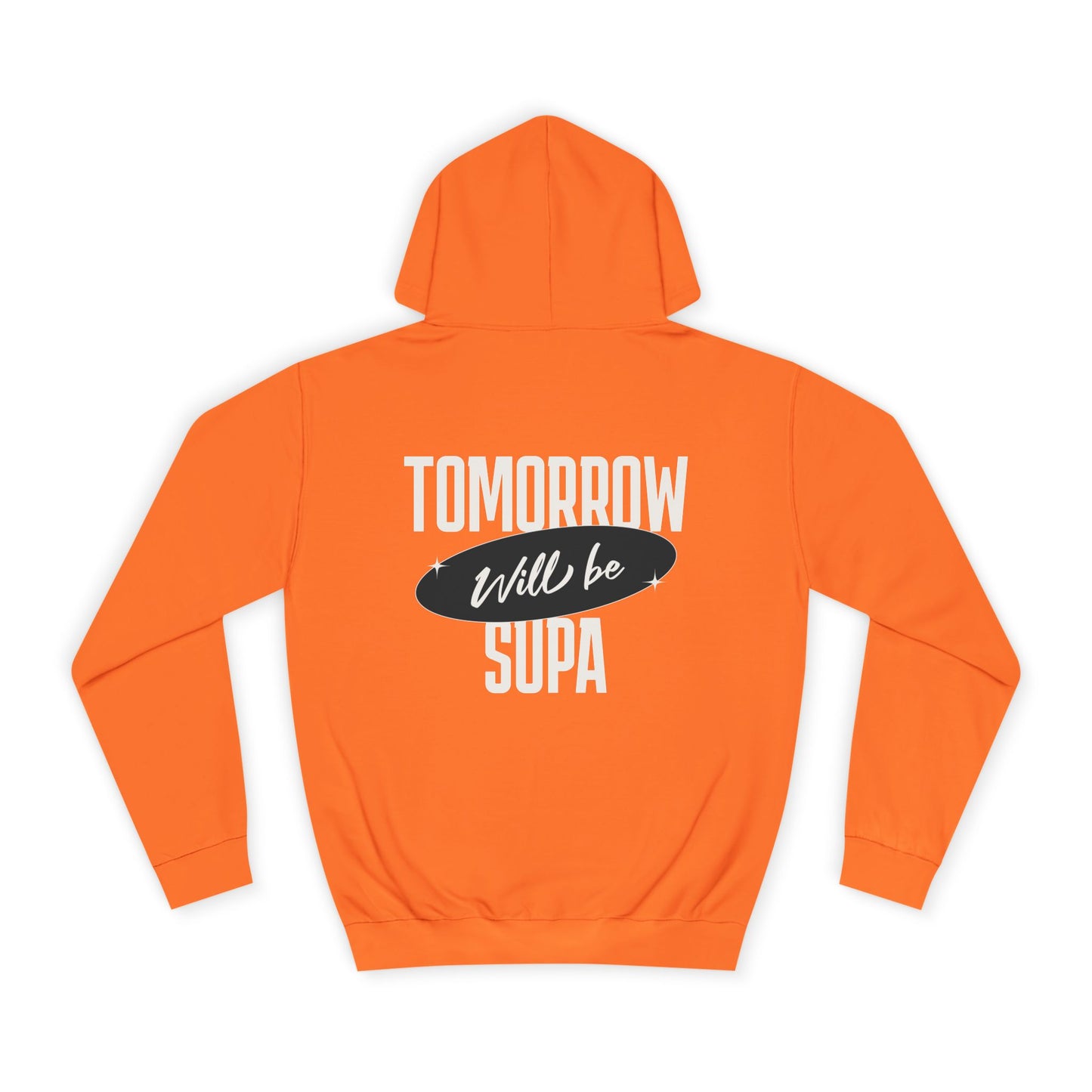 Unisex Hoodie - Tomorrow Will Be Supa, Cozy Sweatshirt for a Gift for Friends, Custom Apparel, Casual Wear
