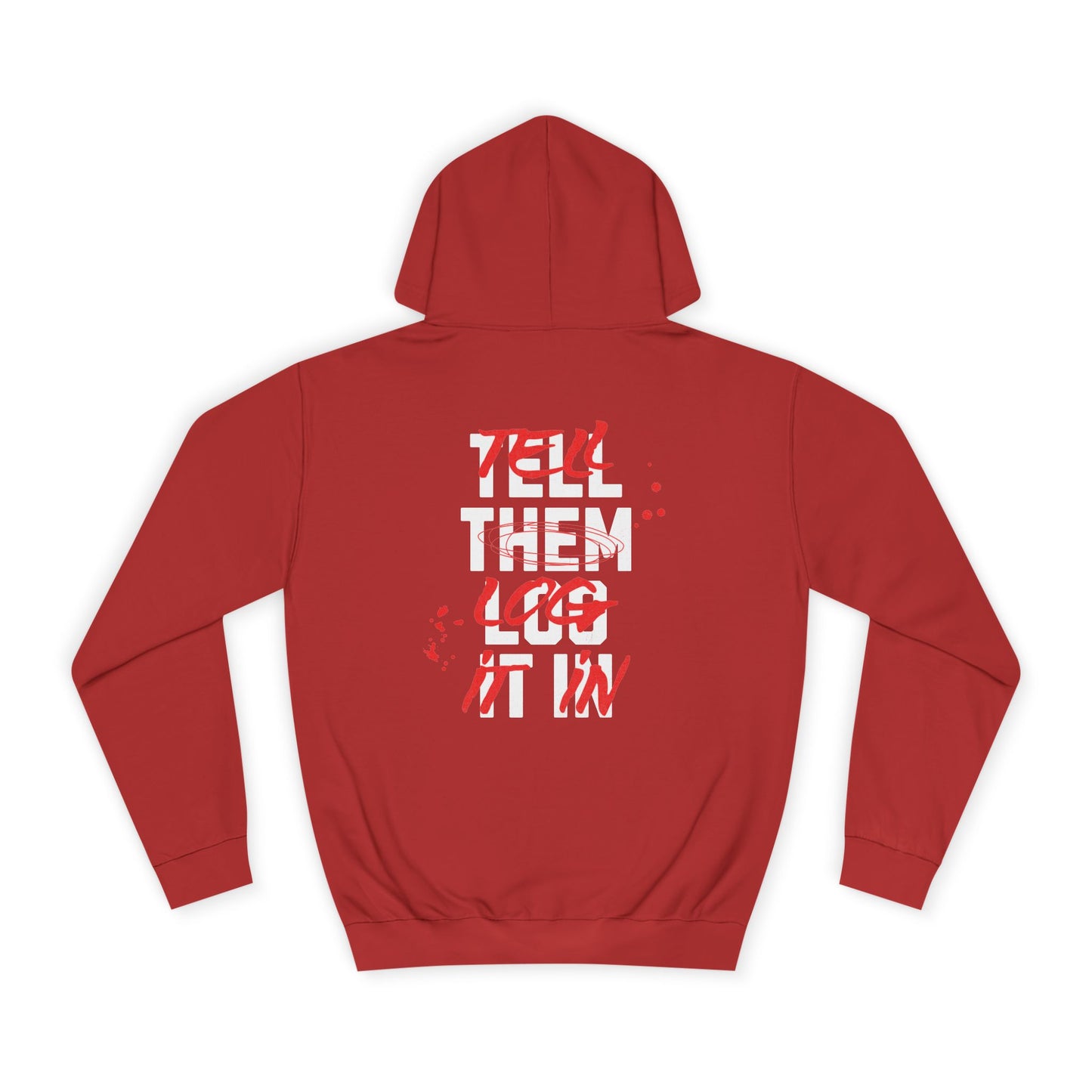 Stylish Unisex Hoodie - Tell Them Log It In, Casual Wear, Student Gift, Cozy Attire, Perfect for Life, Everyday