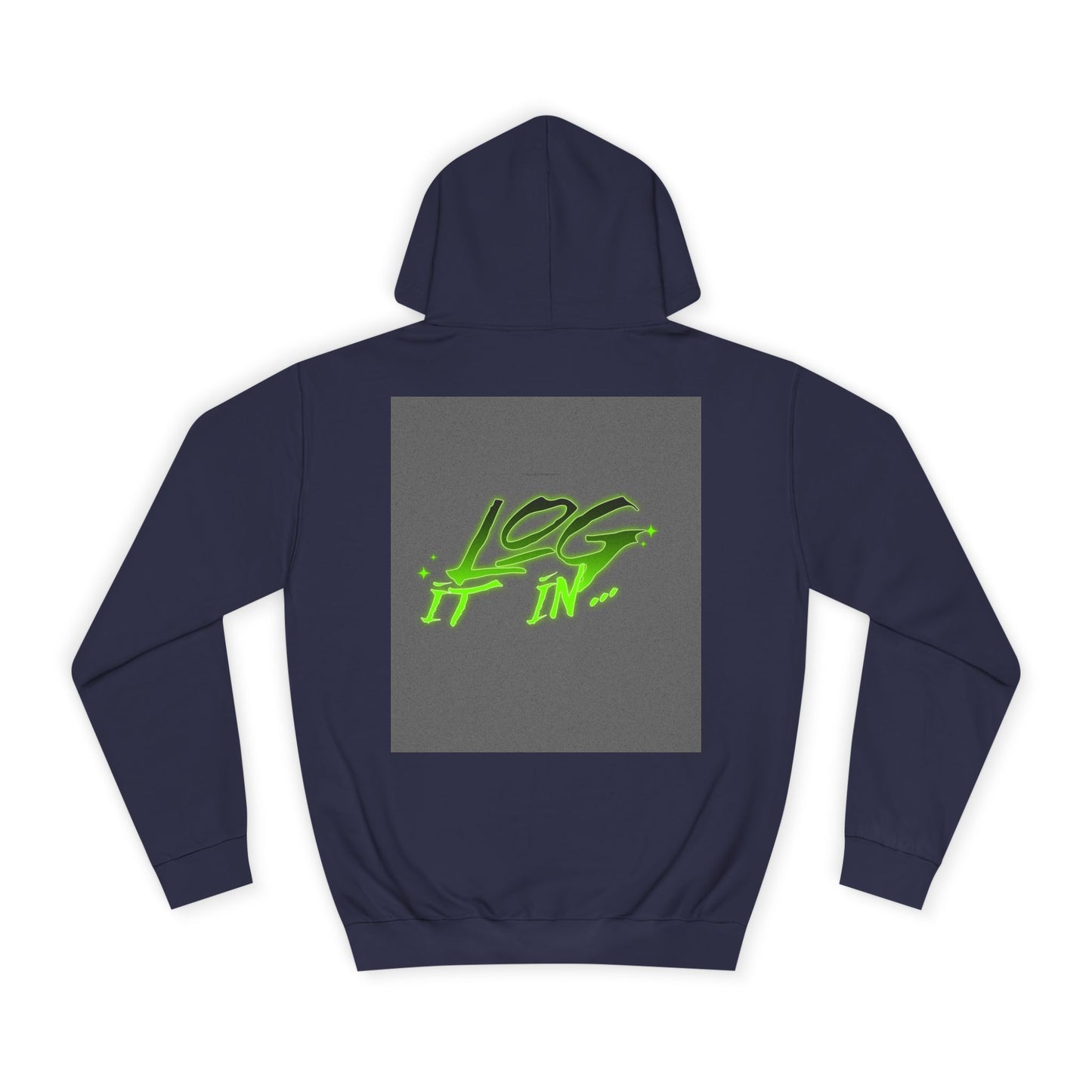 Unisex Log it in Hoodie - Fun and Trendy Sweatshirt | Perfect for Life, Graduation, Gift for Him/Her