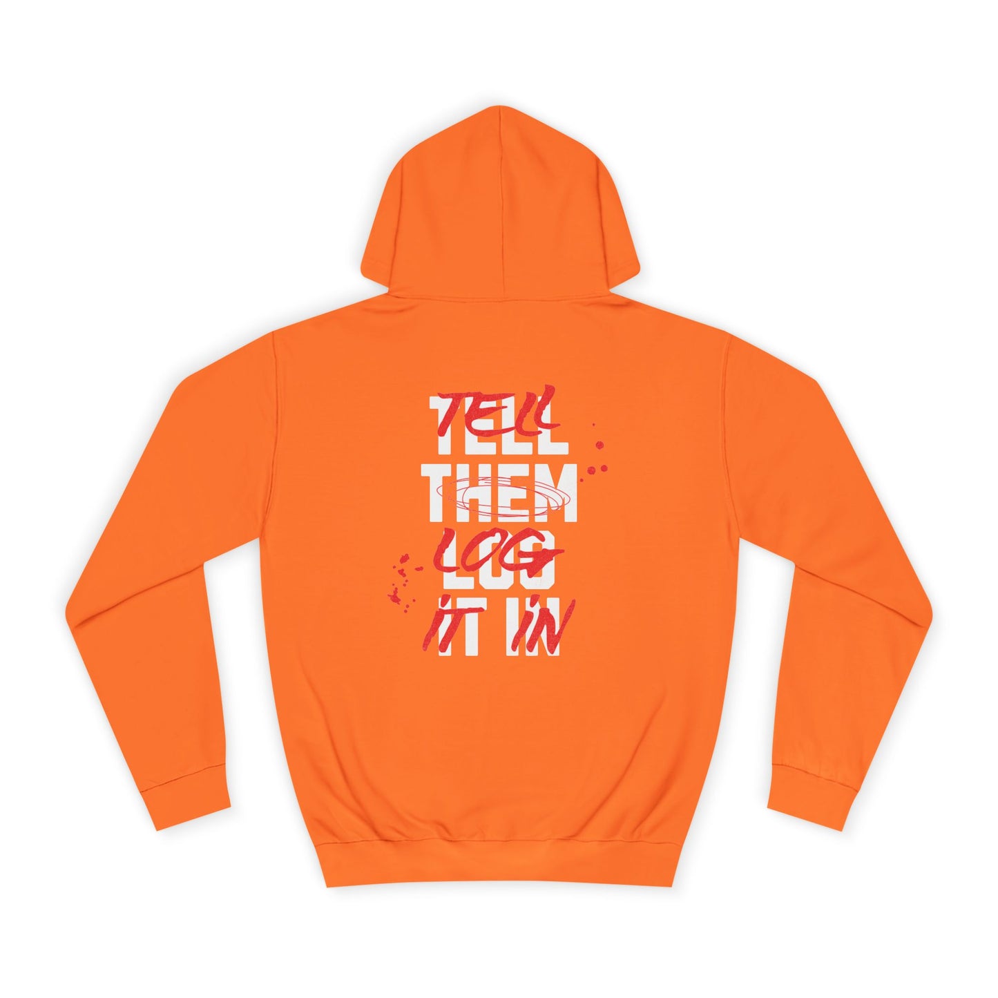 Stylish Unisex Hoodie - Tell Them Log It In, Casual Wear, Student Gift, Cozy Attire, Perfect for Life, Everyday
