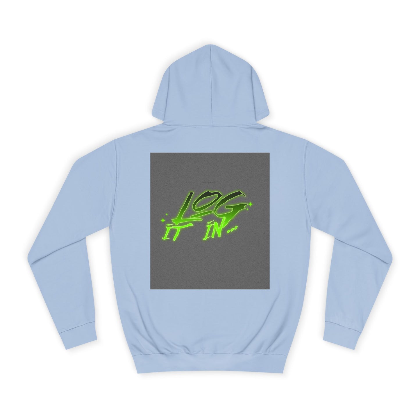Unisex Log it in Hoodie - Fun and Trendy Sweatshirt | Perfect for Life, Graduation, Gift for Him/Her