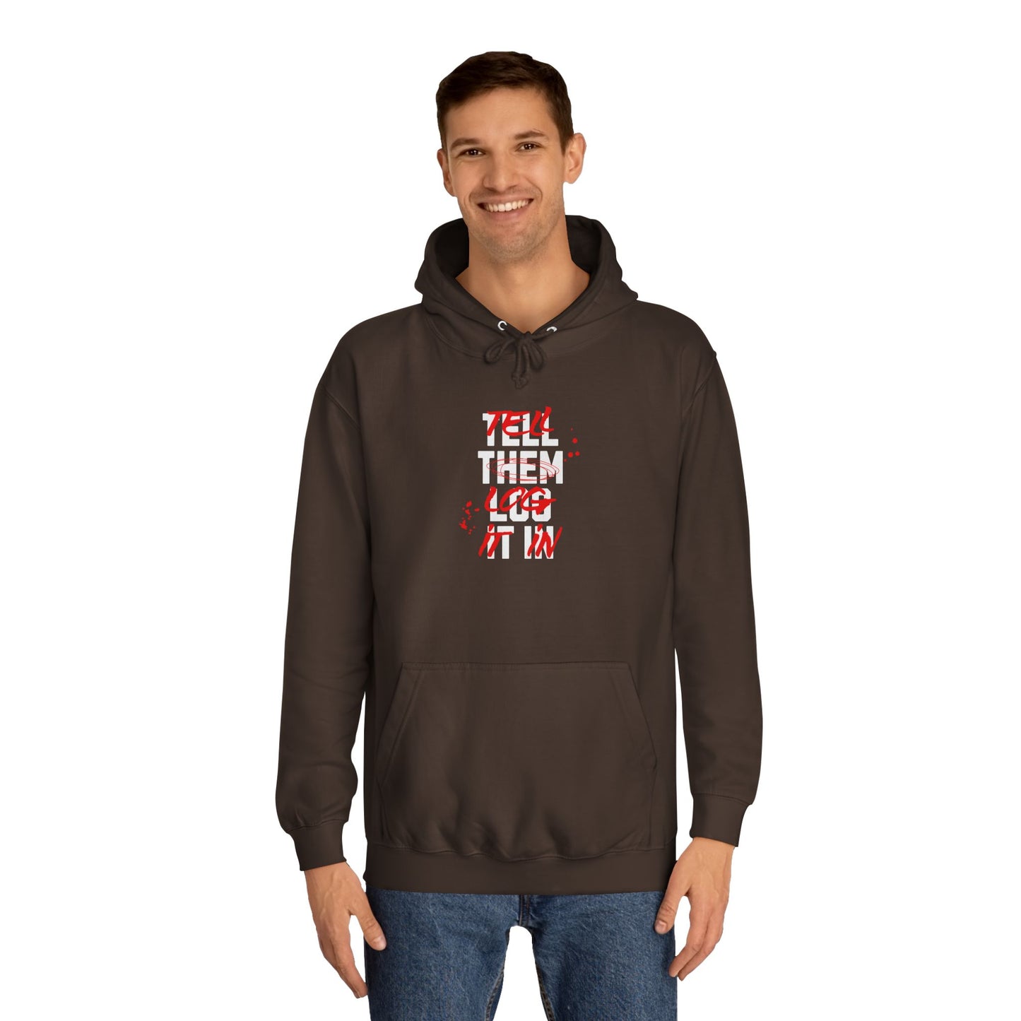 Stylish Unisex Hoodie - Tell Them Log It In, Casual Wear, Student Gift, Cozy Attire, Perfect for Life, Everyday