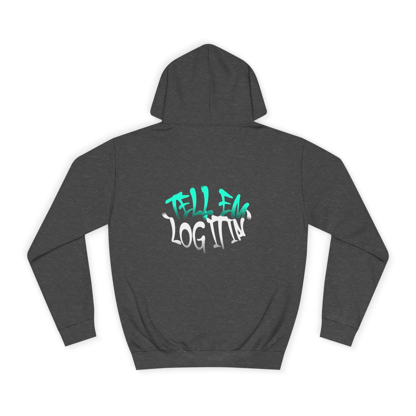 Unisex Hoodie - Tell Em Log it in Graphic Sweatshirt, Casual Wear, Gift, Street Style, Everyday Comfort