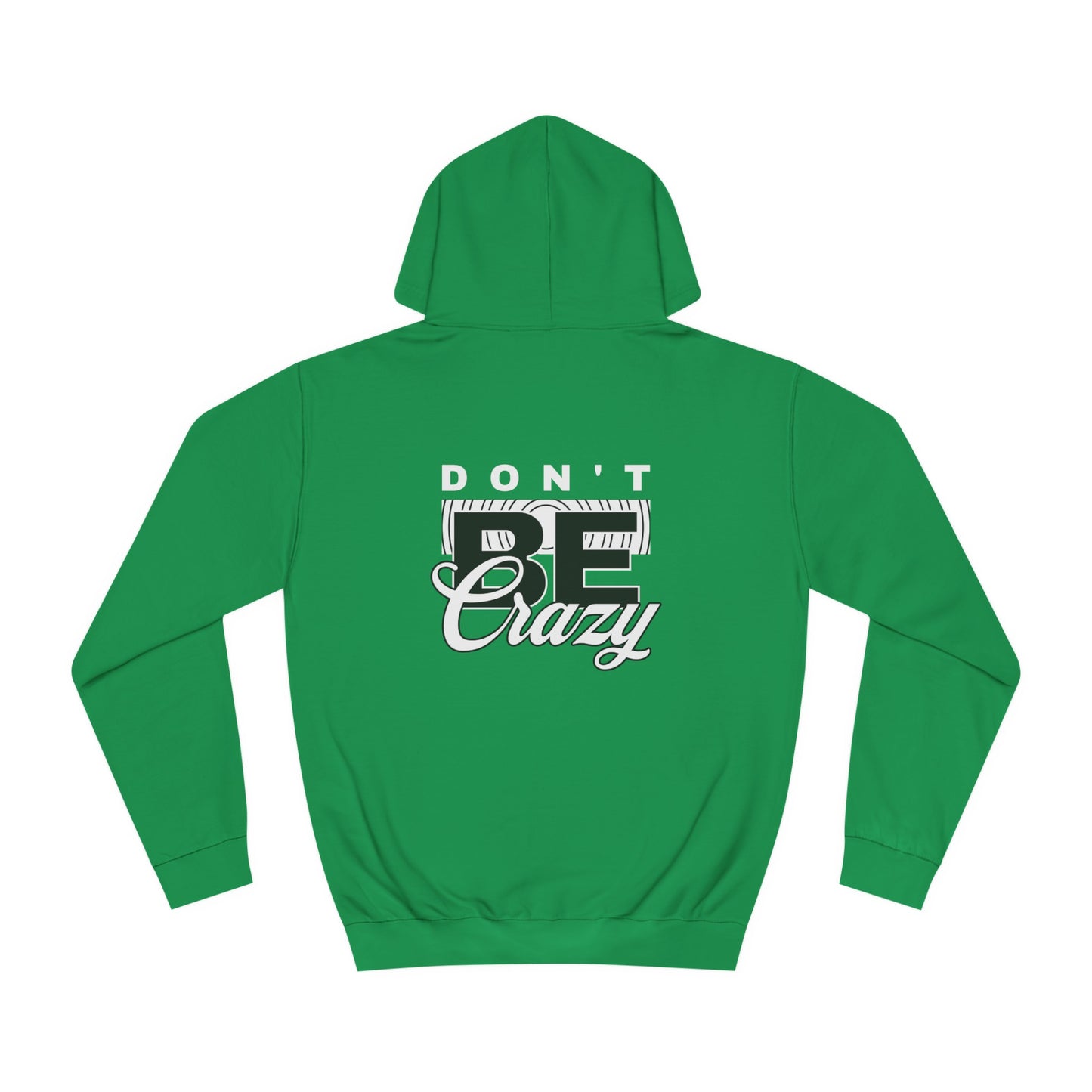 Unisex Don't Be Crazy Hoodie