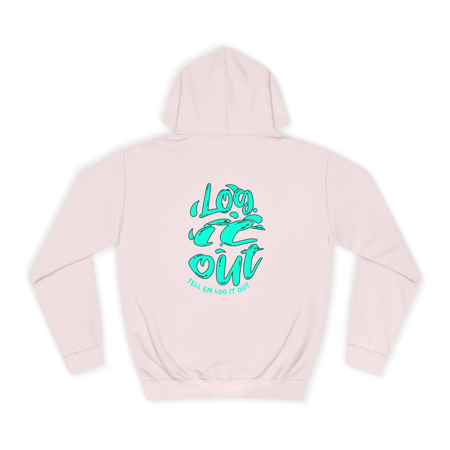 'TELL EM LOG IT OUT' Hoodie, Unisex Sweatshirt, Cozy Casual Wear, Trendy Apparel, Gift for Everyday Comfort