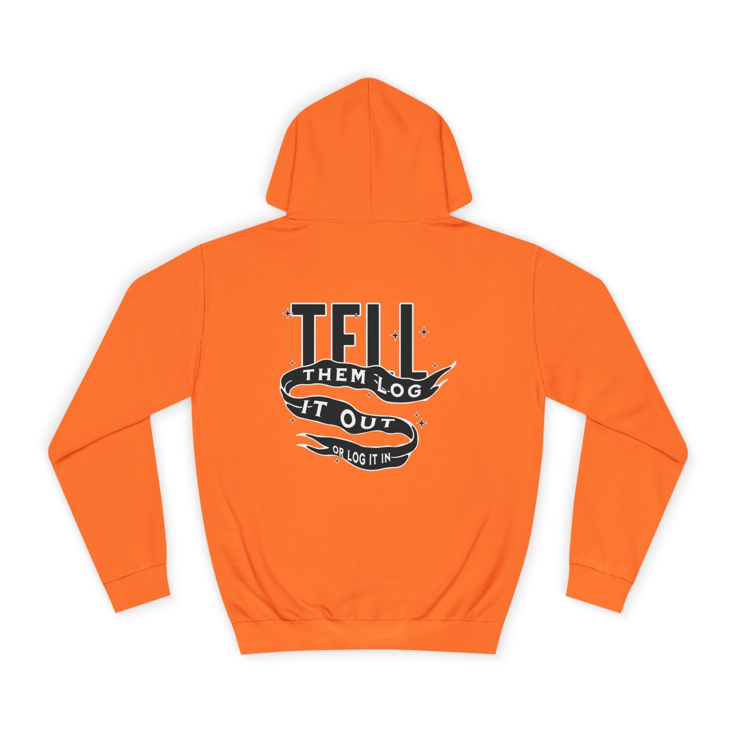 Unisex Hoodie - Tell Them Log It Out, Comfortable Apparel,Life, Casual Wear, Unique Gift Idea