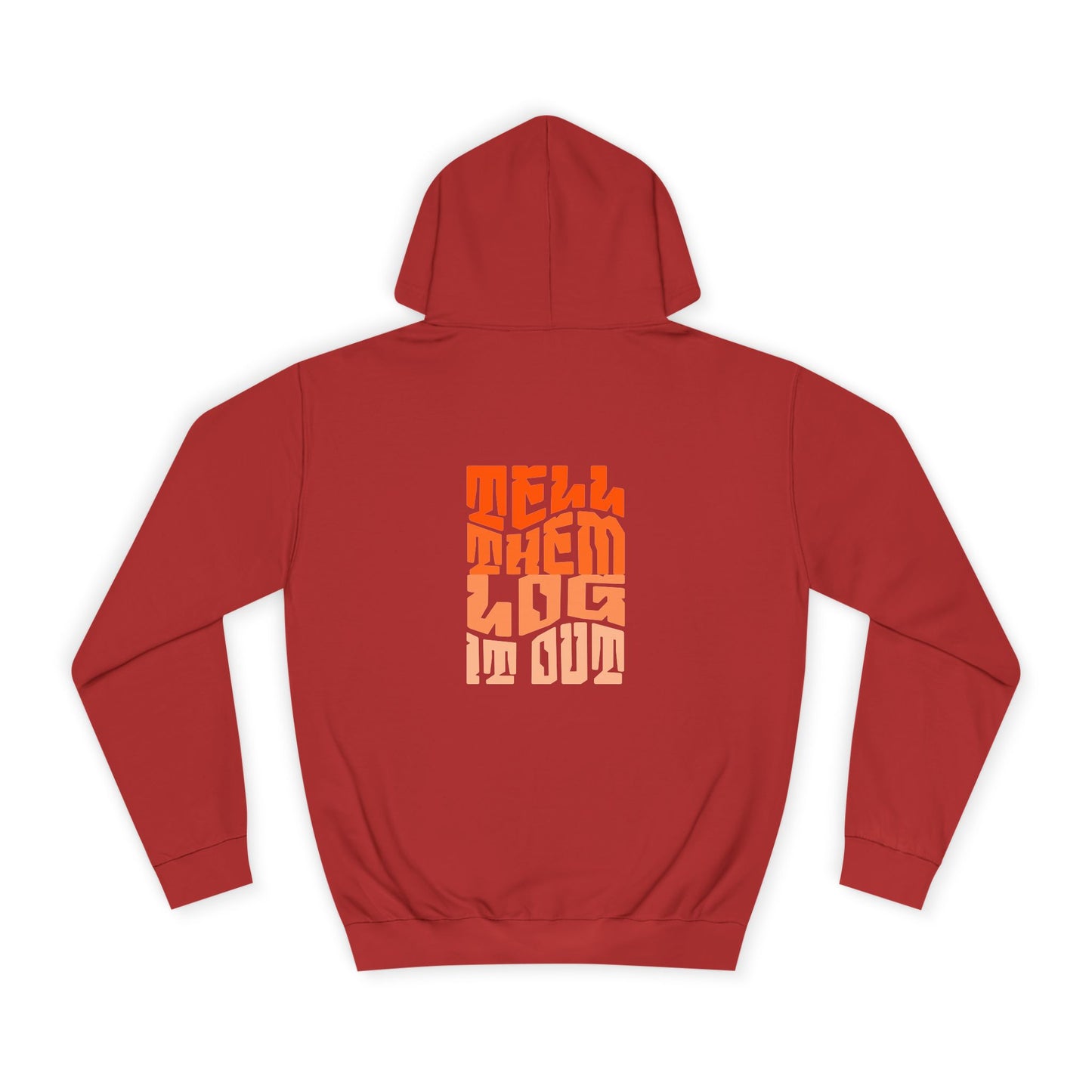 Stylish Unisex Hoodie With "Tell Them log it Out" Design, Trendy Sweatshirt for everyday, Cozy Gift for anything,