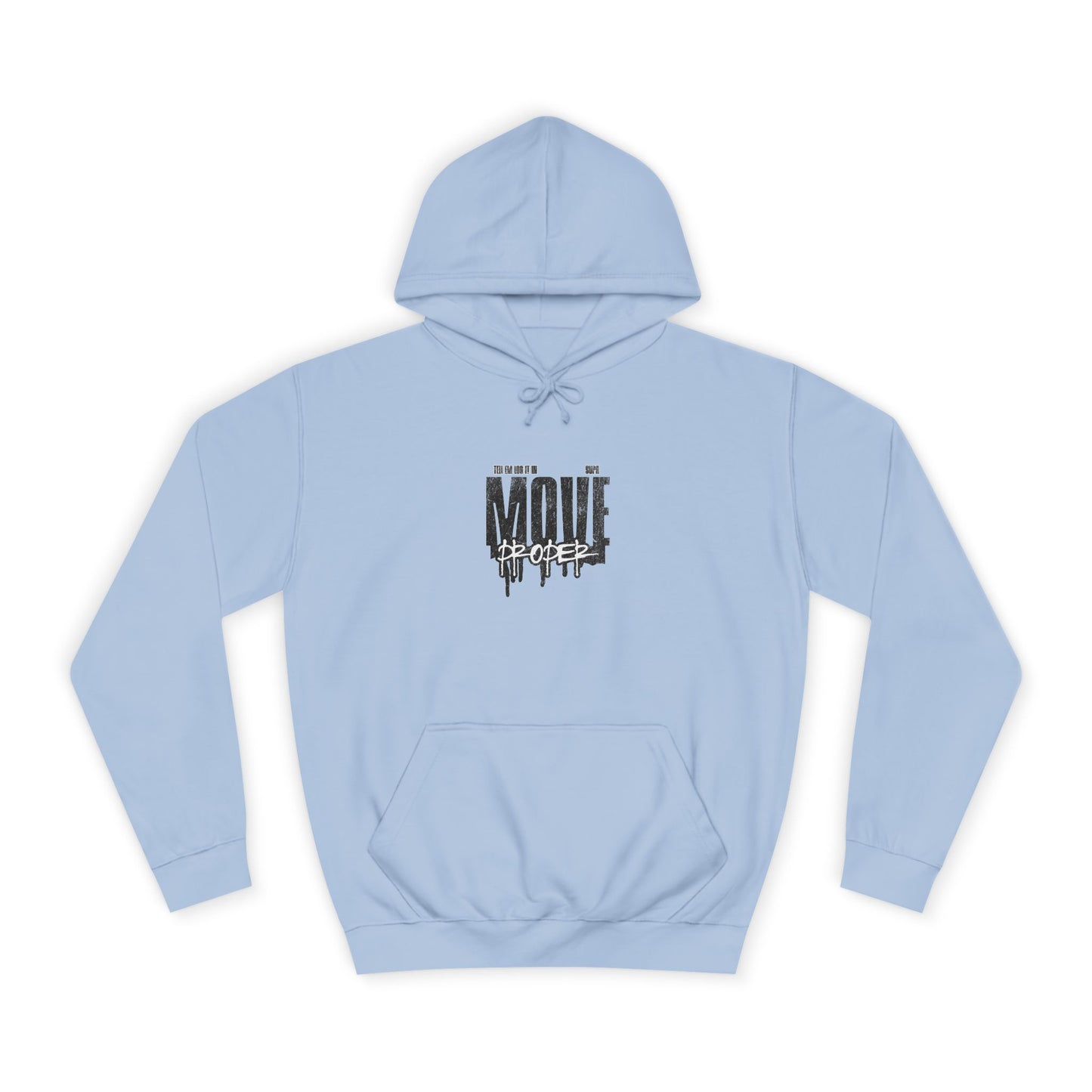 Urban Unisex Hoodie - Move Proper Drip Graphic, Cozy Streetwear, Perfect for Gift, Trendy Loungewear