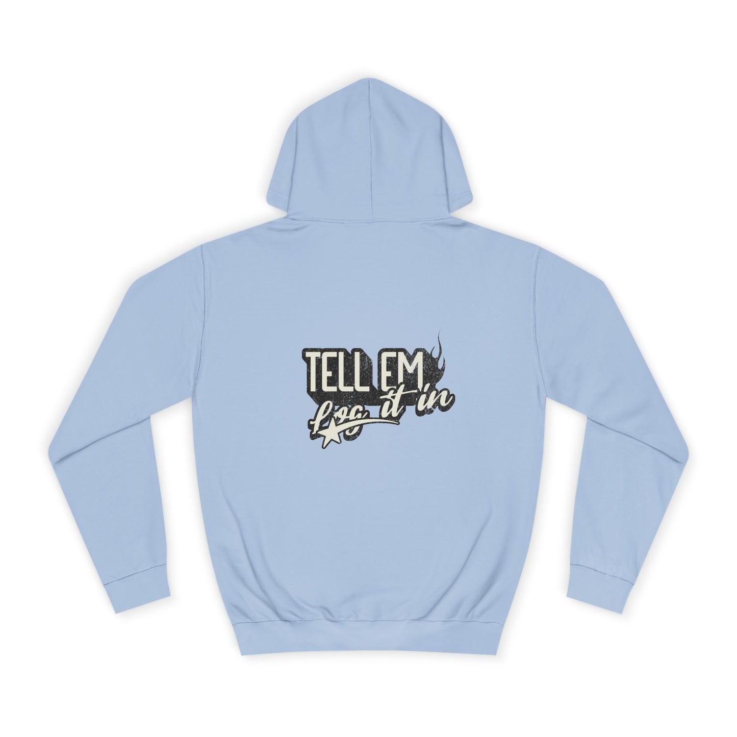 Unisex Hoodie - Tell 'Em log it in, trendy Apparel,Vip Style, Cozy Comfort, Gift for everybody