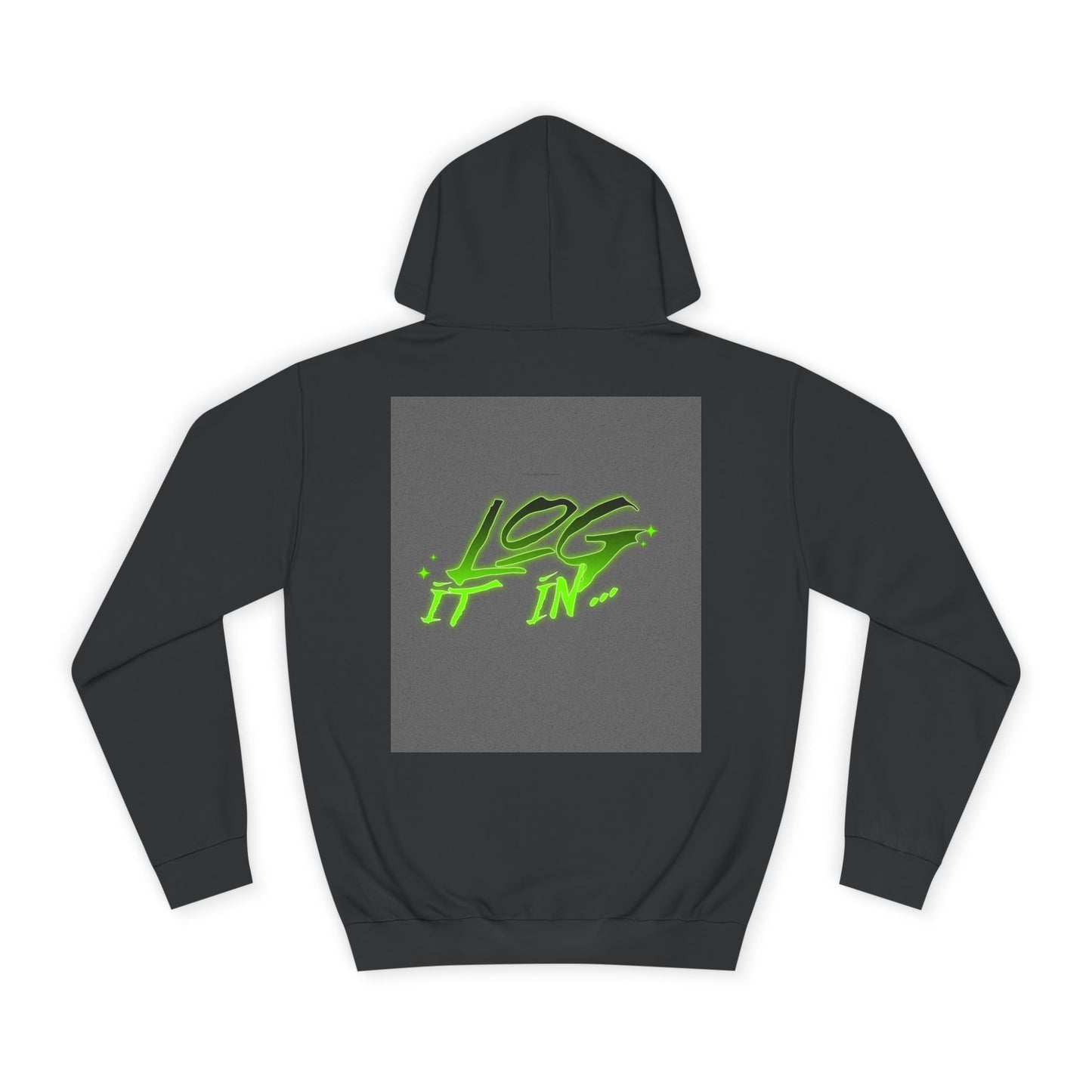 Unisex Log it in Hoodie - Fun and Trendy Sweatshirt | Perfect for Life, Graduation, Gift for Him/Her