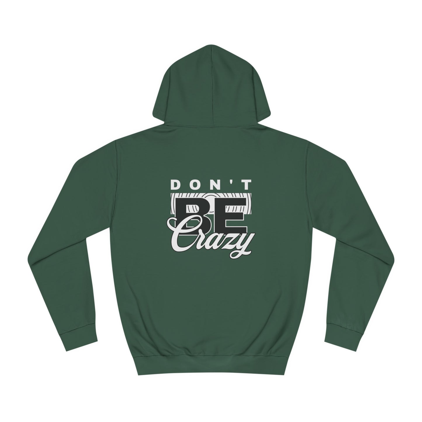 Unisex Don't Be Crazy Hoodie