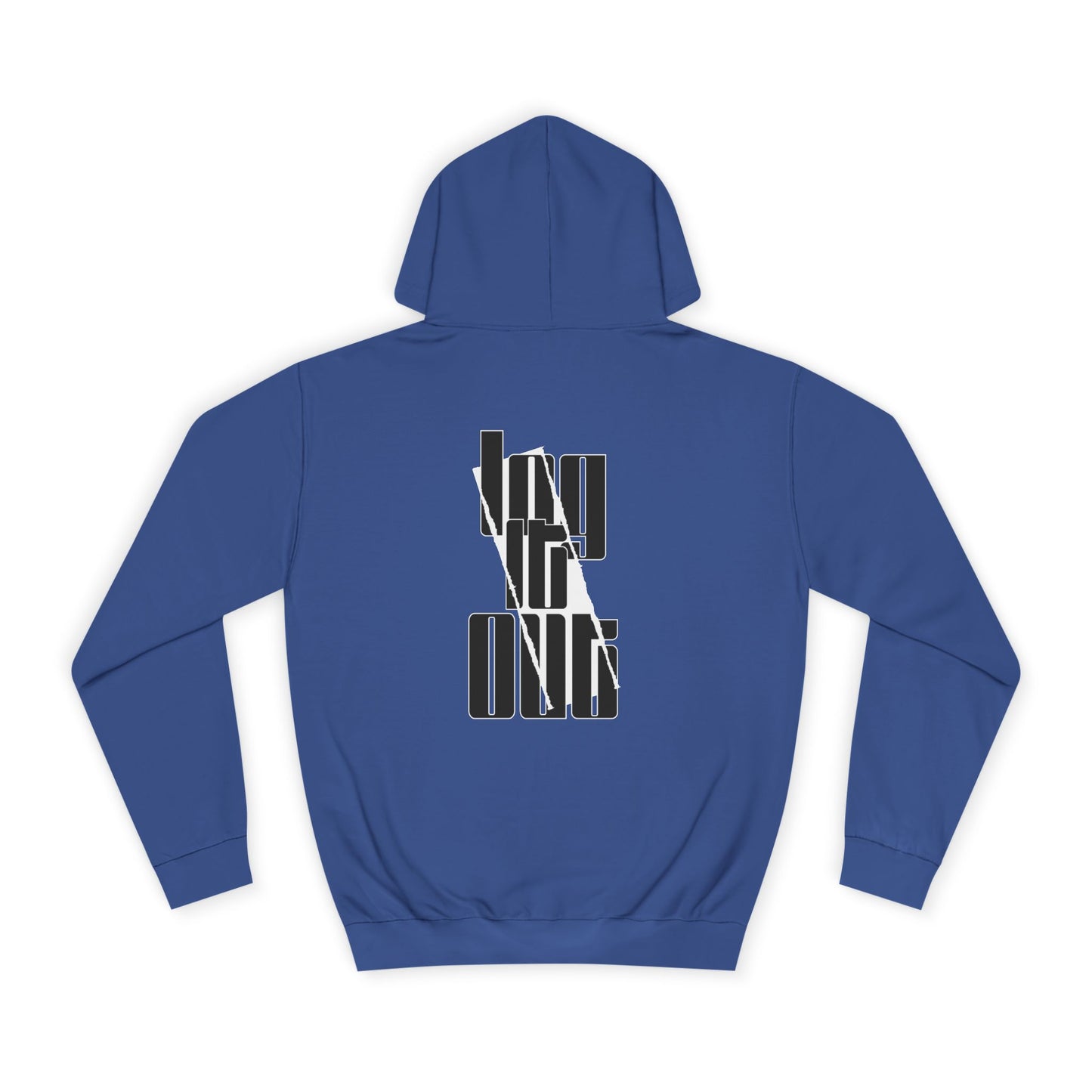 Unisex Log it out Hoodie, Trendy Sweatshirt, Stylish Custom Wear, Perfect for Any one, Unique Gift